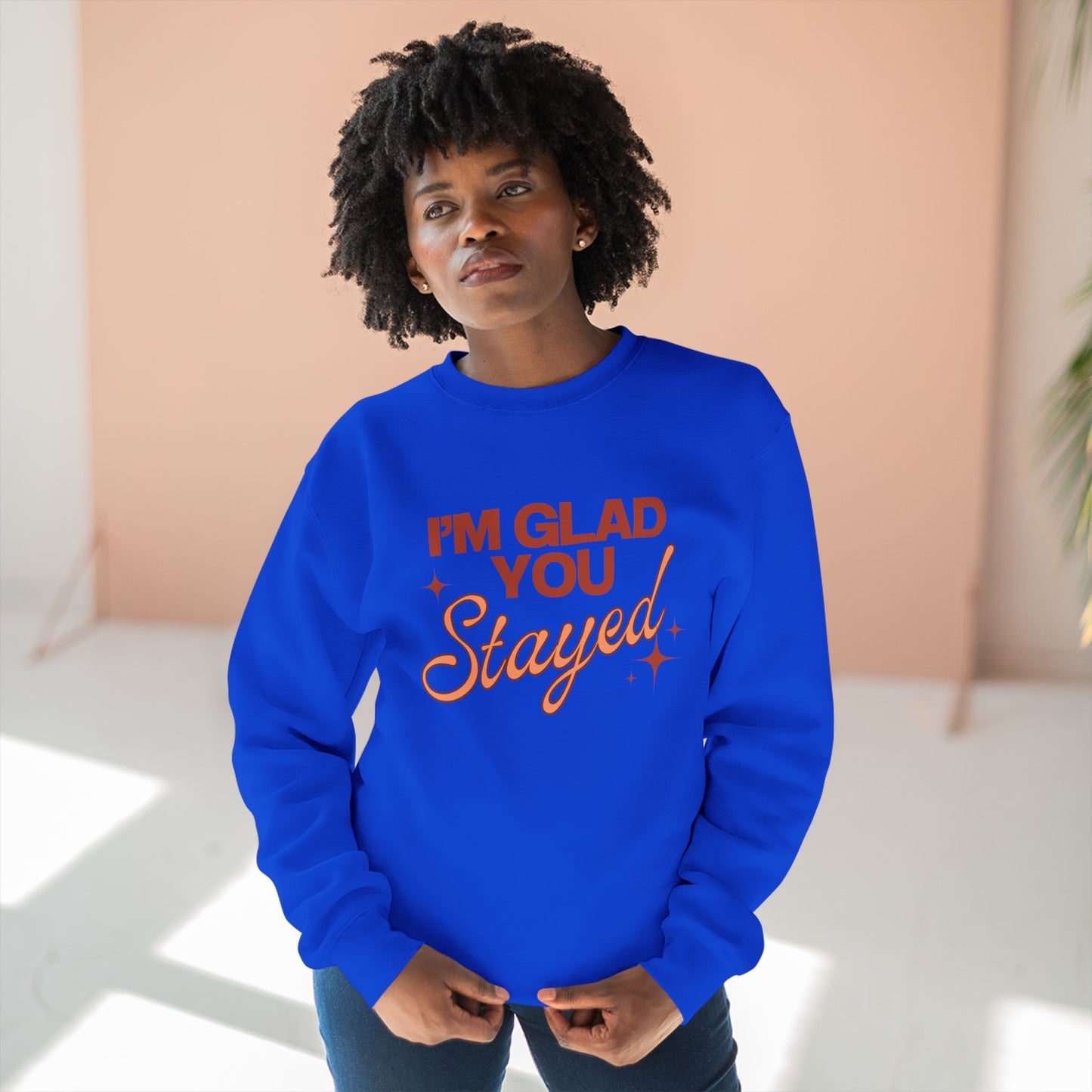 I'm Glad You Stayed Unisex Crewneck Sweatshirt Orange Design
