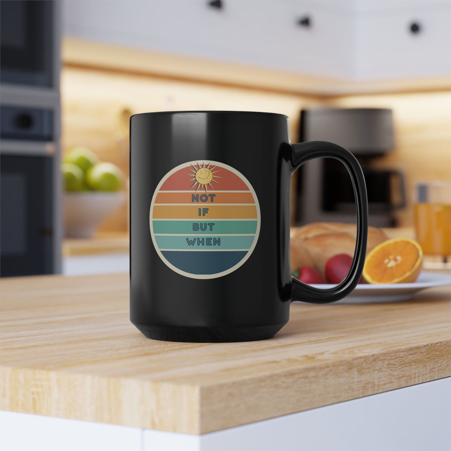 Coffee Mug - "Not If But When" Positive Vibes 15oz