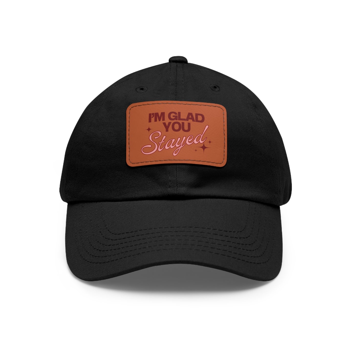 I'm Glad You Stayed Dad Hat with Leather Patch Red/Pink Design