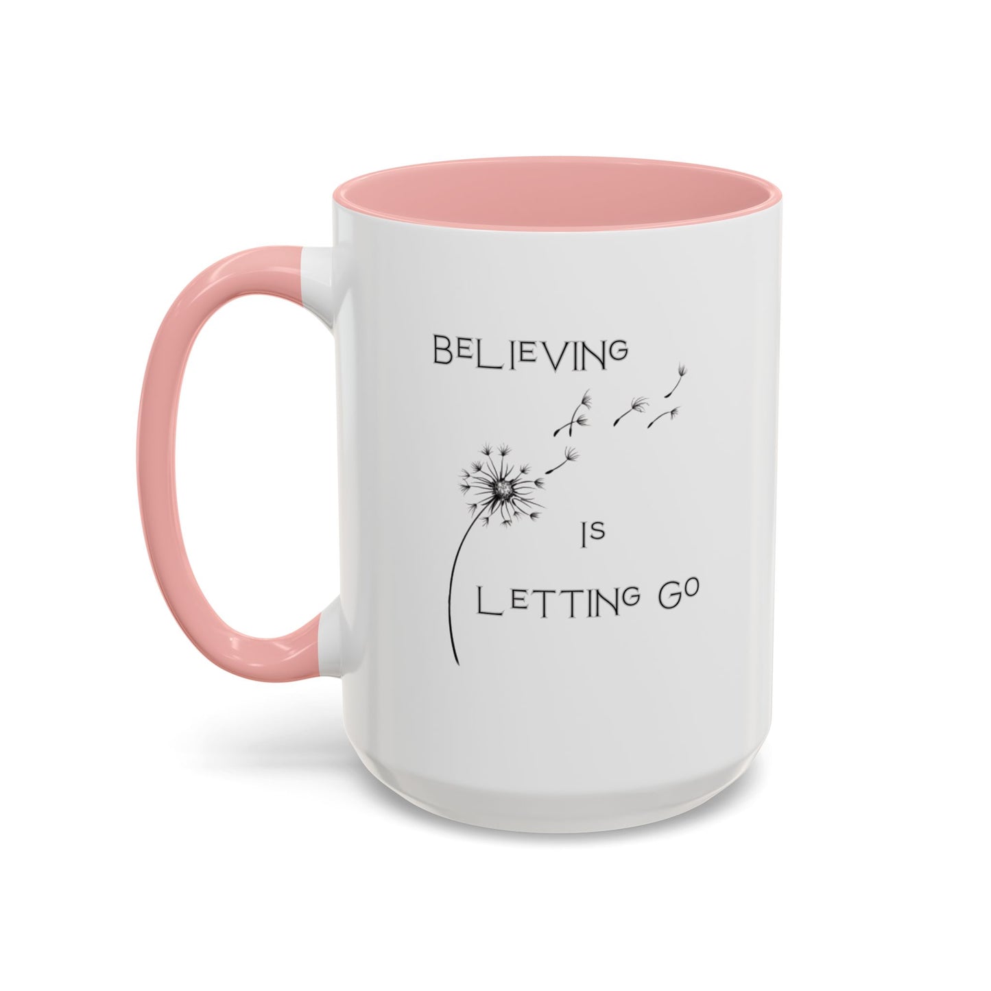 Believing is Letting Go Coffee Mug Empowerment Gift - 15oz