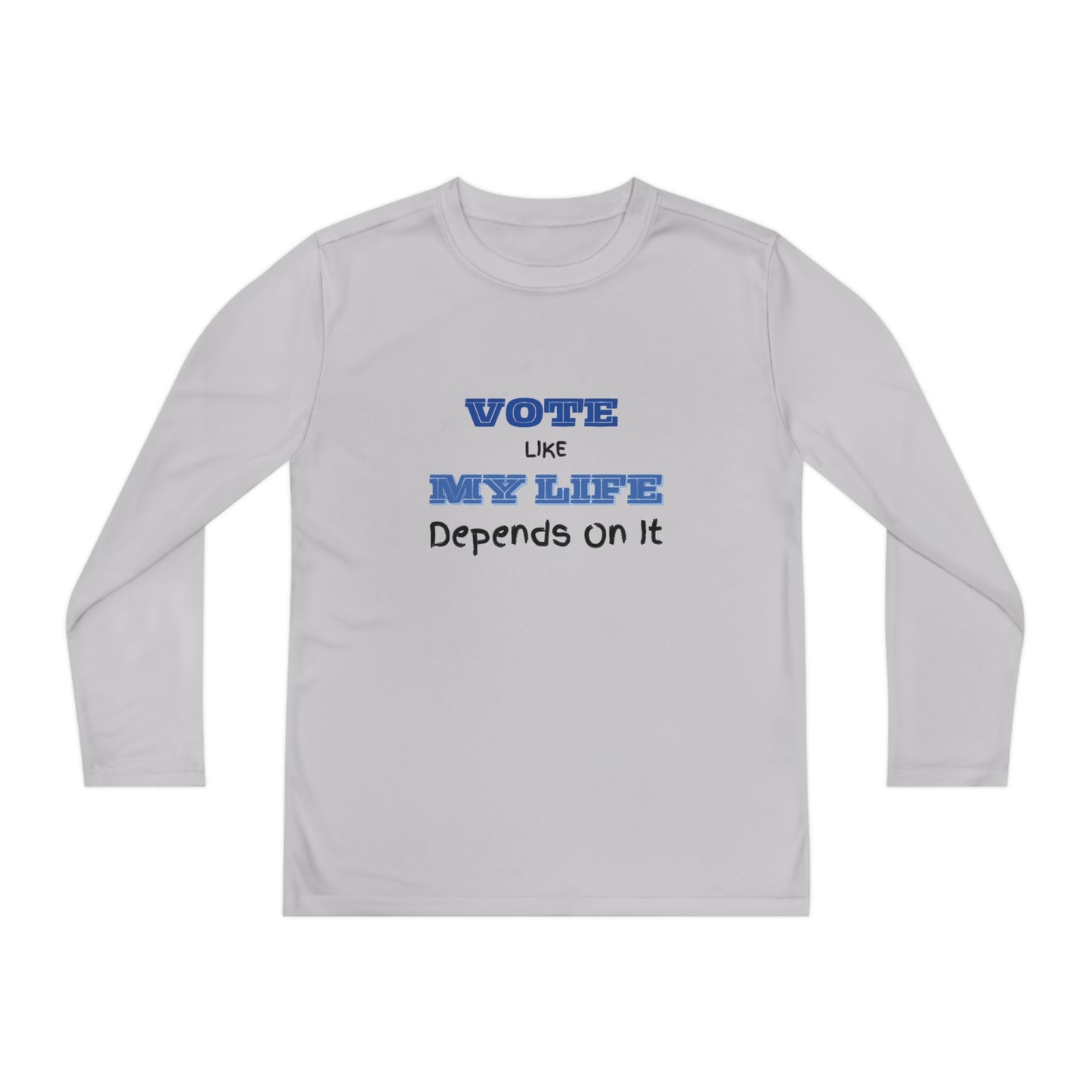 Vote Like My Life Depends On It Youth Long Sleeve Competitor Tee