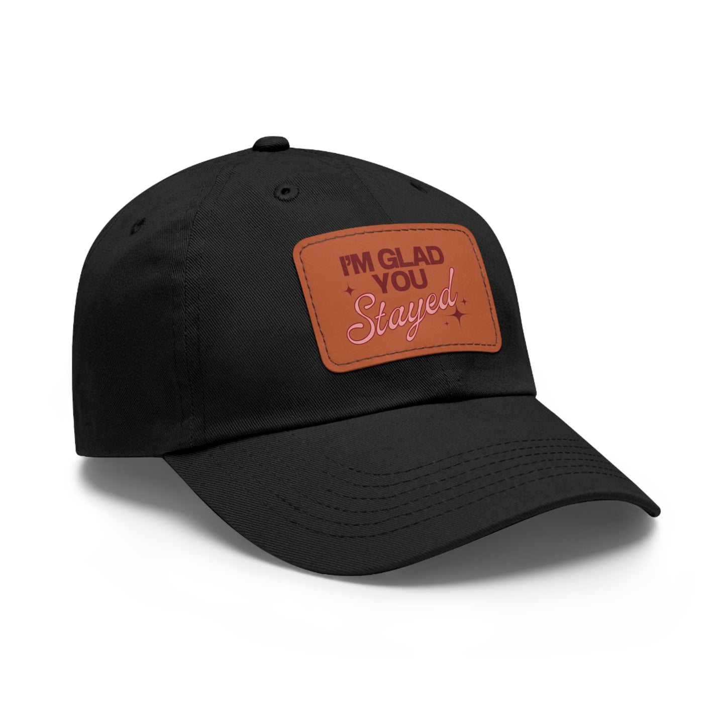 I'm Glad You Stayed Dad Hat with Leather Patch Red/Pink Design