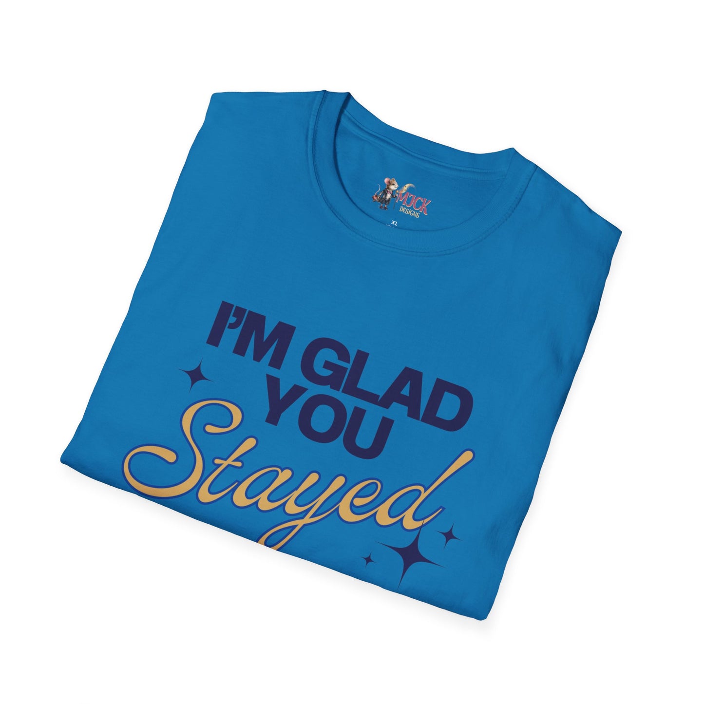 I'm Glad You Stayed Unisex Softstyle T-Shirt Blue Design