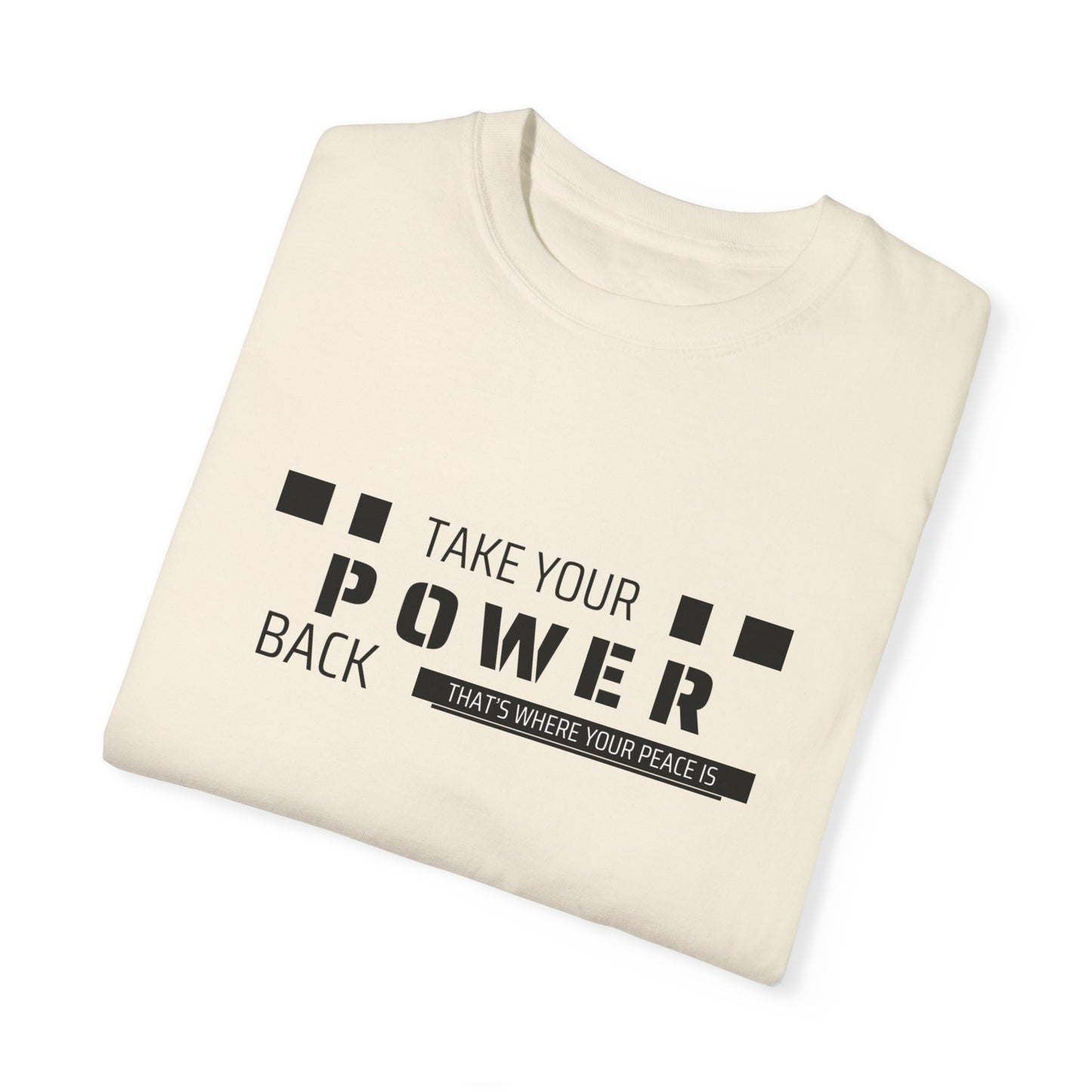 Take Your Power Back (That's where your peace is) T-shirt