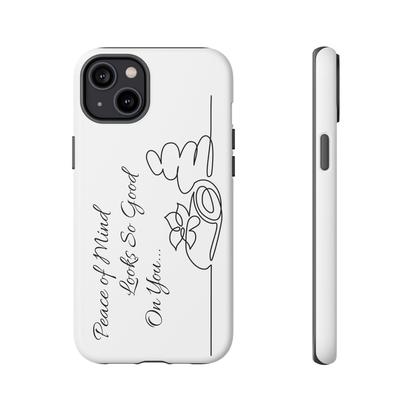 "Peace of Mind Looks so Good on You..." Tough Cases