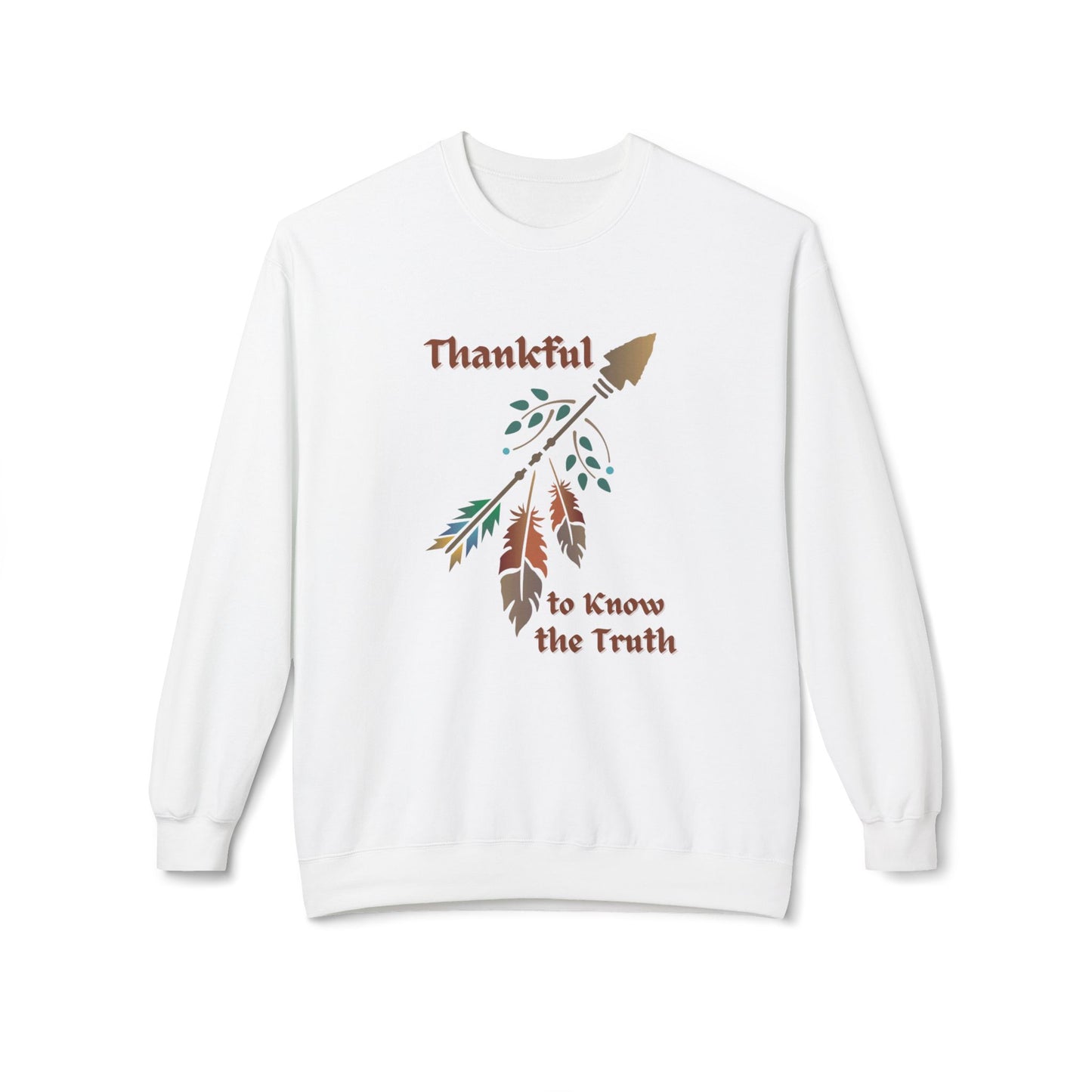 Thankful to Know the Truth Unisex Sweatshirt - Native American Thanksgiving Apparel