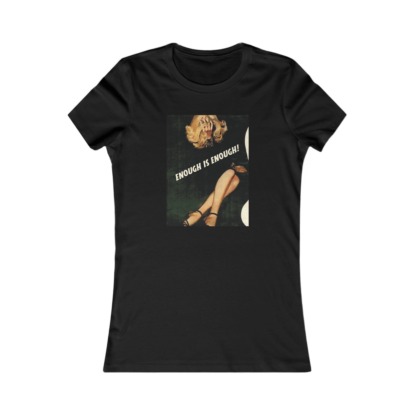 Enough Is Enough Slim Fit Women's Favorite Tee