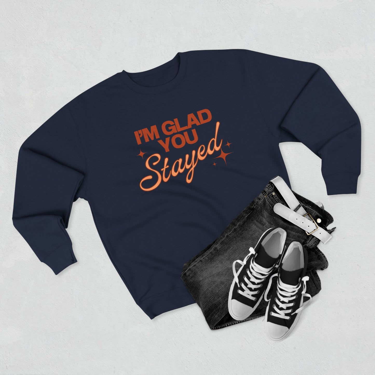 I'm Glad You Stayed Unisex Crewneck Sweatshirt Orange Design