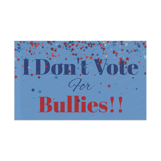 I Don't Vote For Bullies Flag