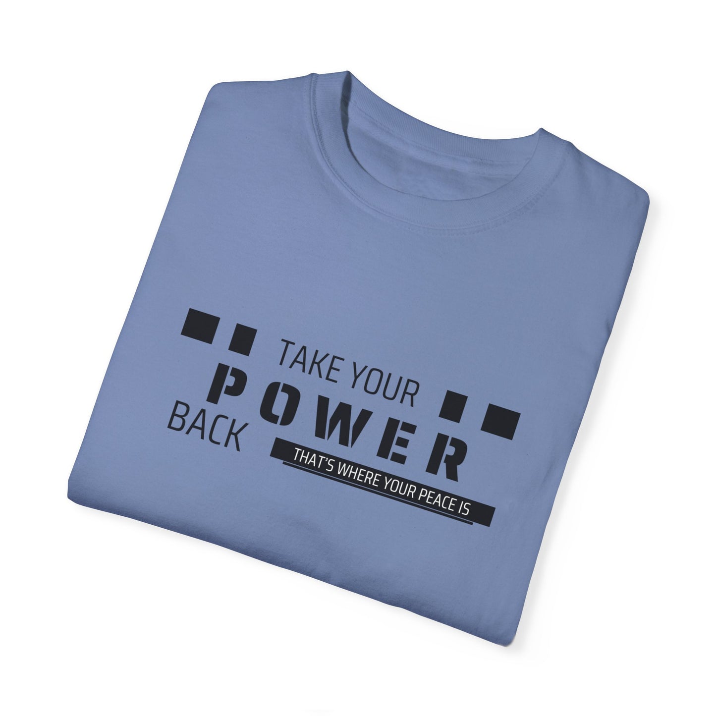Take Your Power Back (That's where your peace is) T-shirt