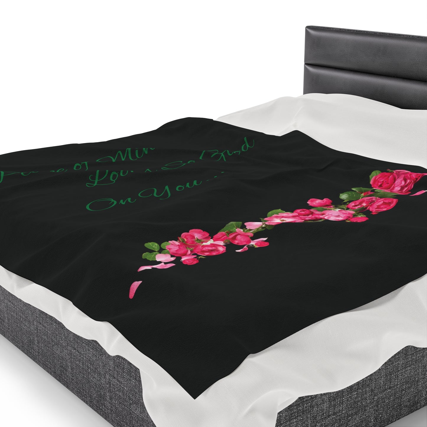 Peace of Mind Looks So Good On You/Roses on the Ground...Velveteen Plush Blanket
