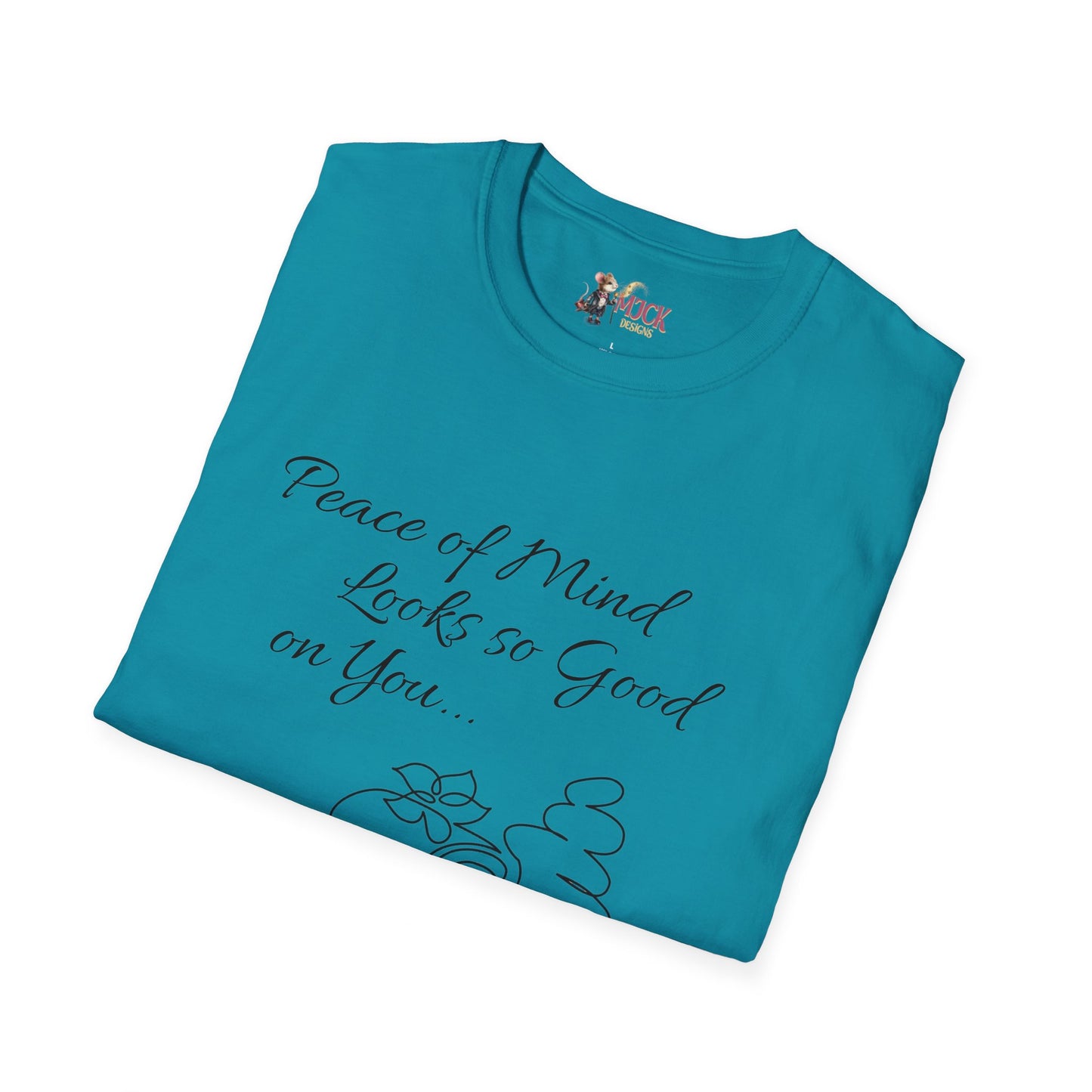 Peace of Mind Looks So Good on You...Unisex Softstyle T-Shirt
