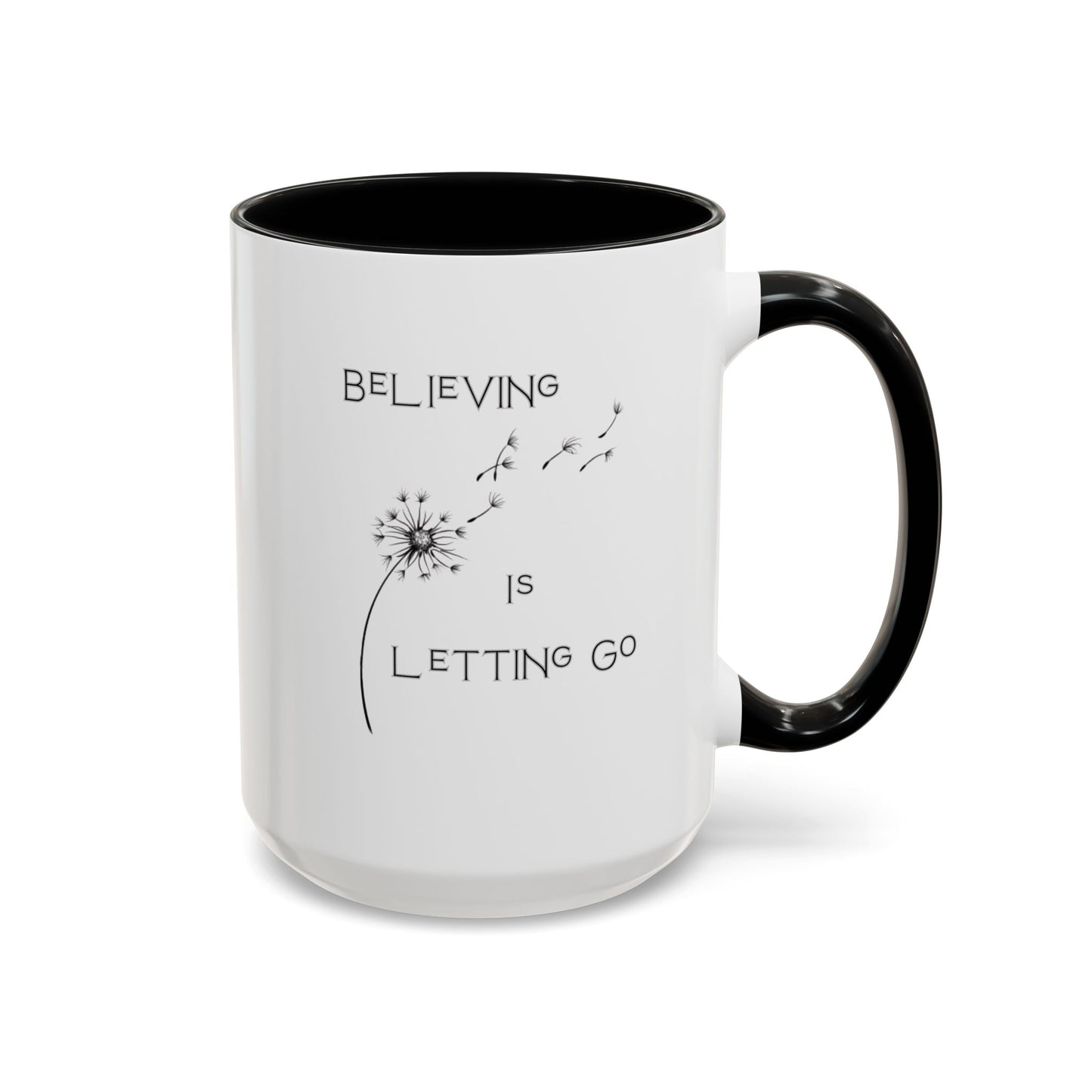 Believing is Letting Go Coffee Mug Empowerment Gift - 15oz