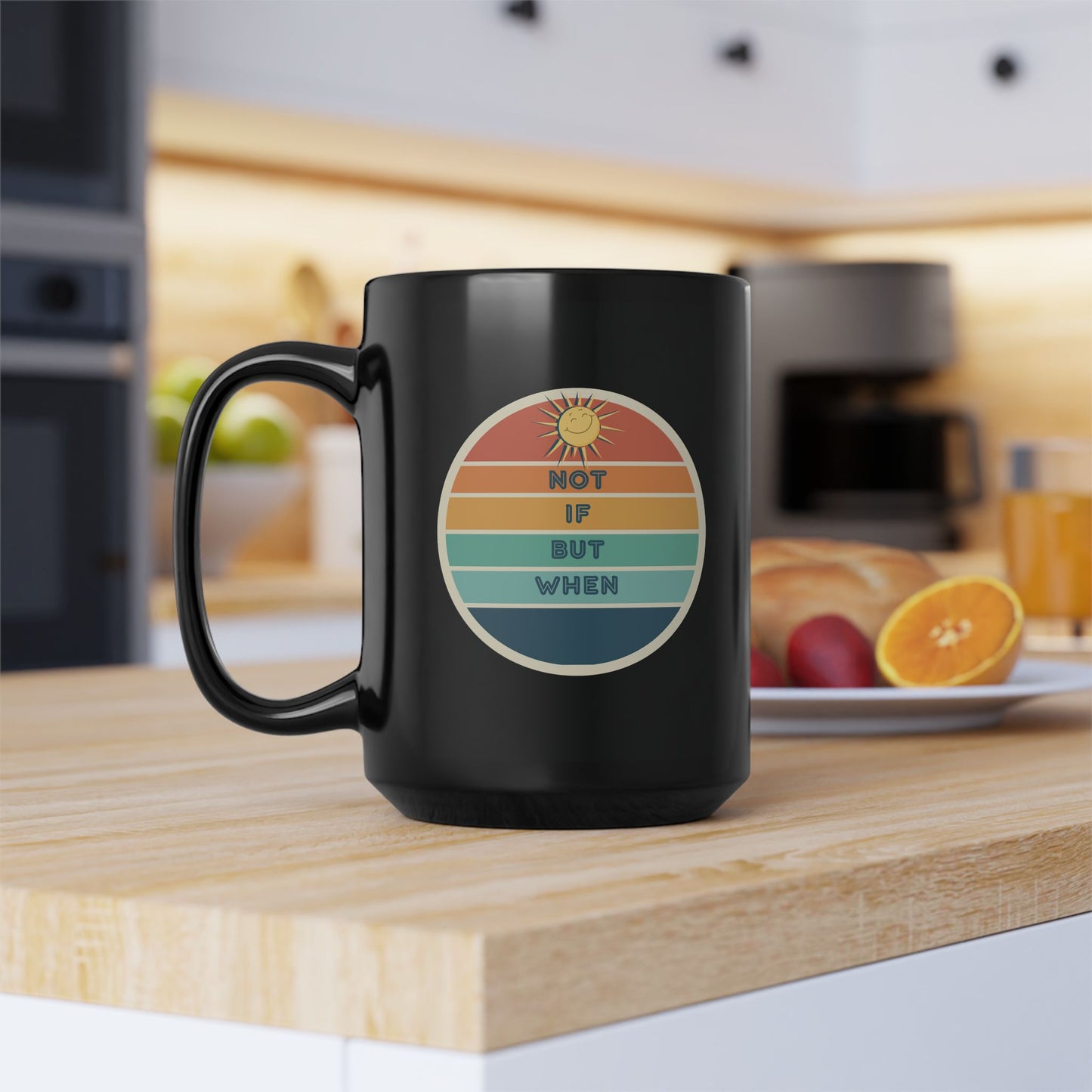 Coffee Mug - "Not If But When" Positive Vibes 15oz