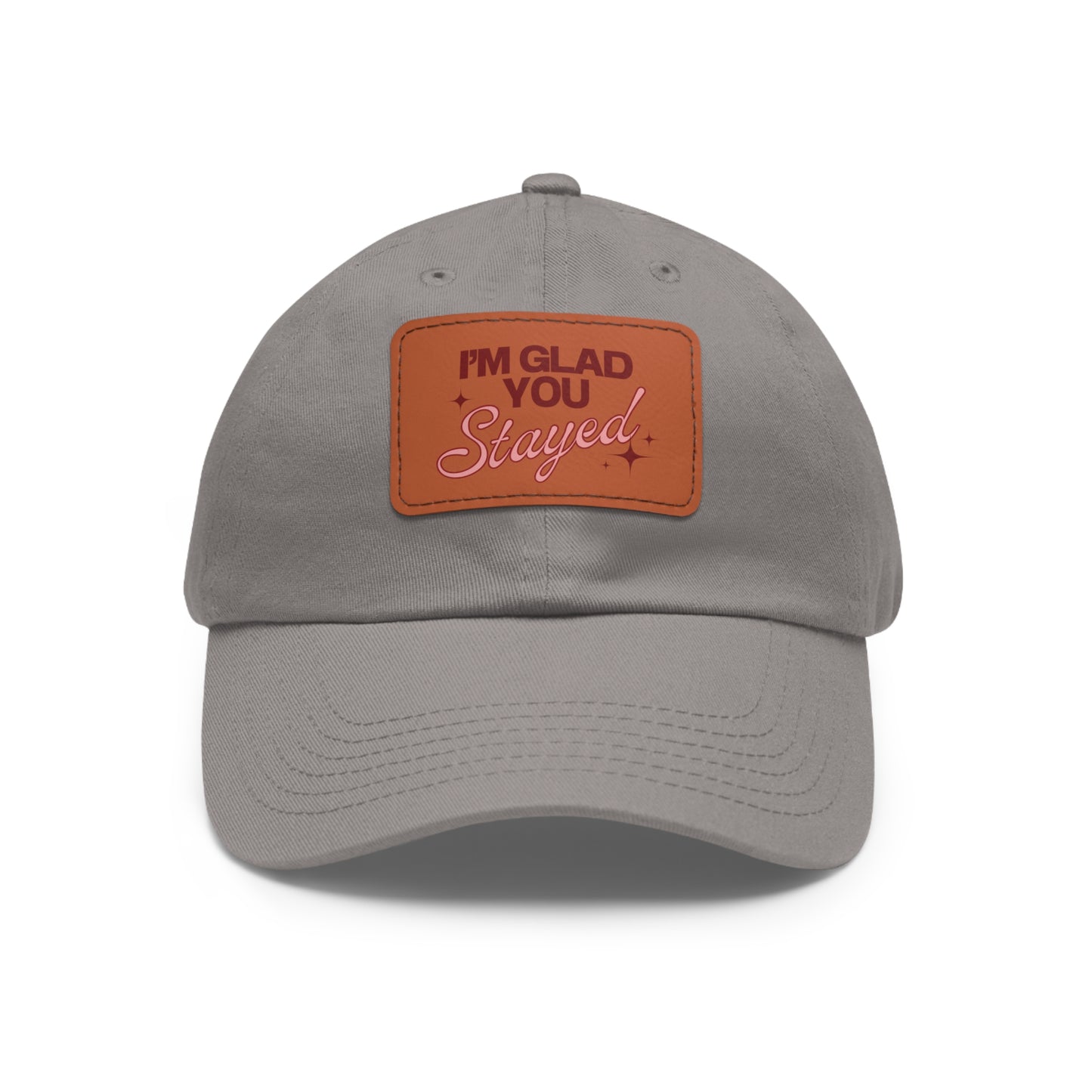 I'm Glad You Stayed Dad Hat with Leather Patch Red/Pink Design