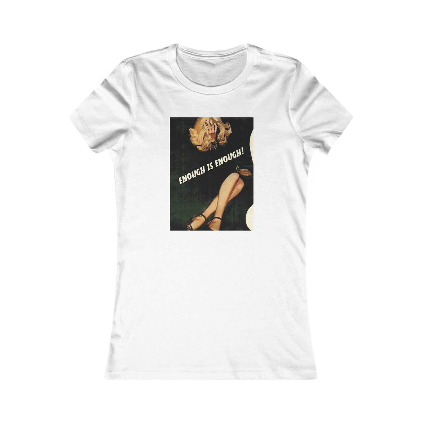 Enough Is Enough Slim Fit Women's Favorite Tee