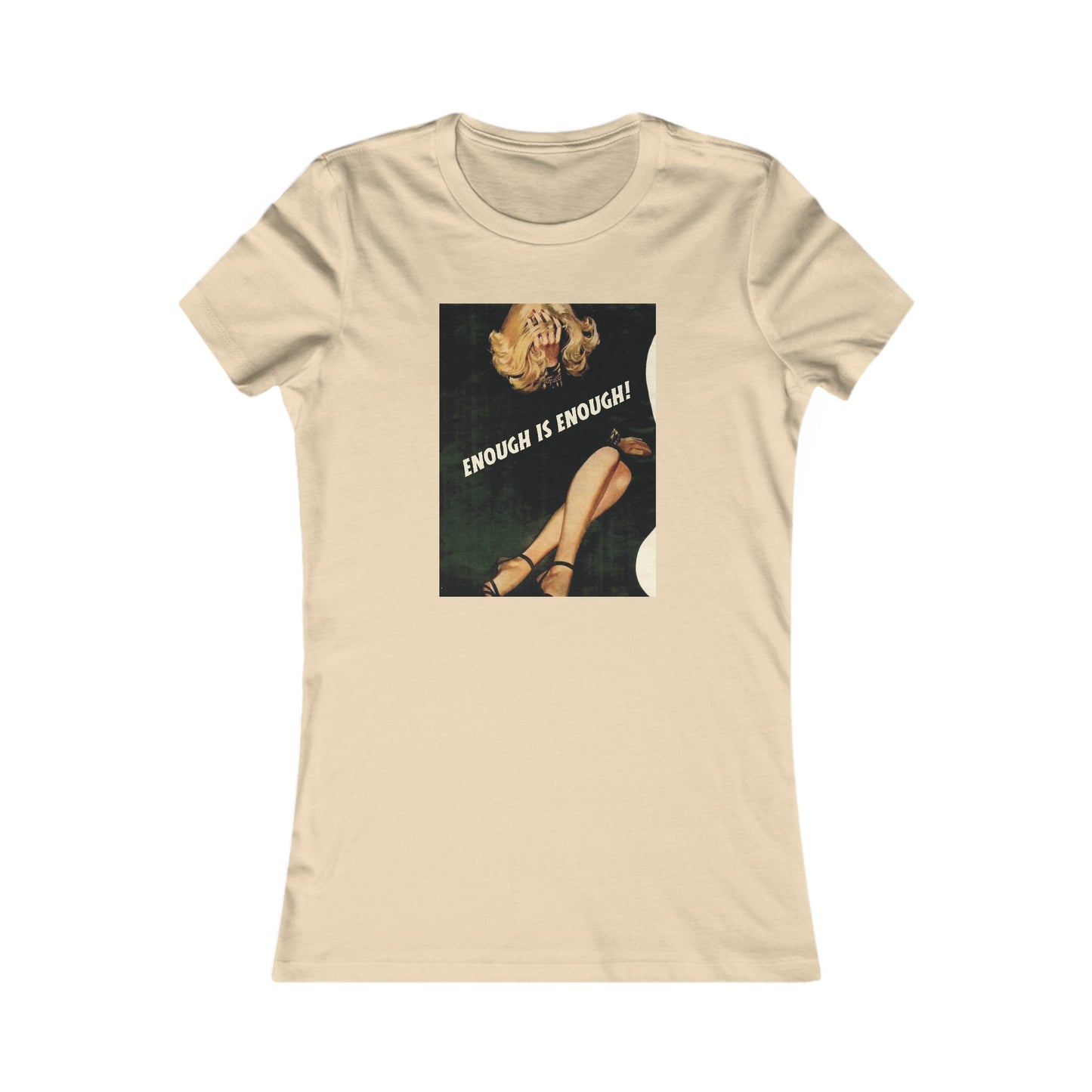 Enough Is Enough Slim Fit Women's Favorite Tee
