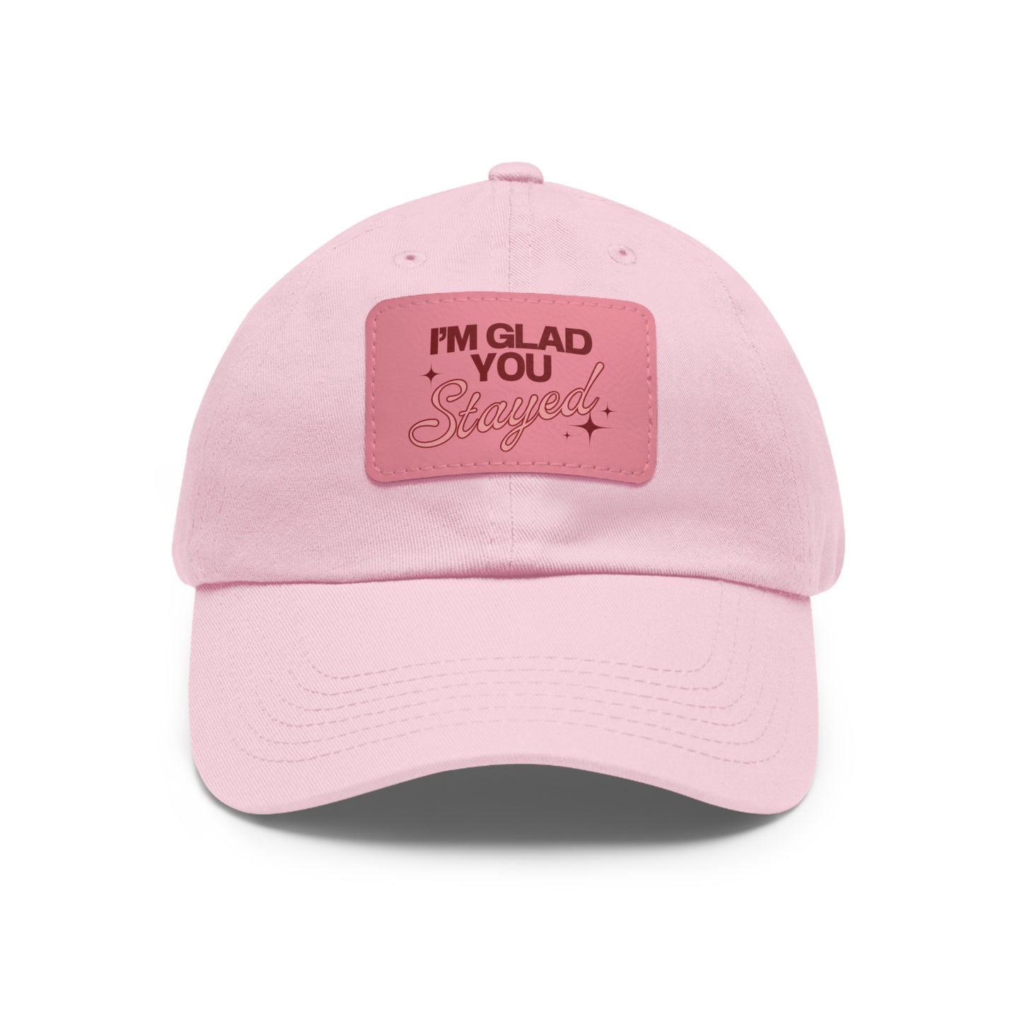 I'm Glad You Stayed Dad Hat with Leather Patch Red/Pink Design