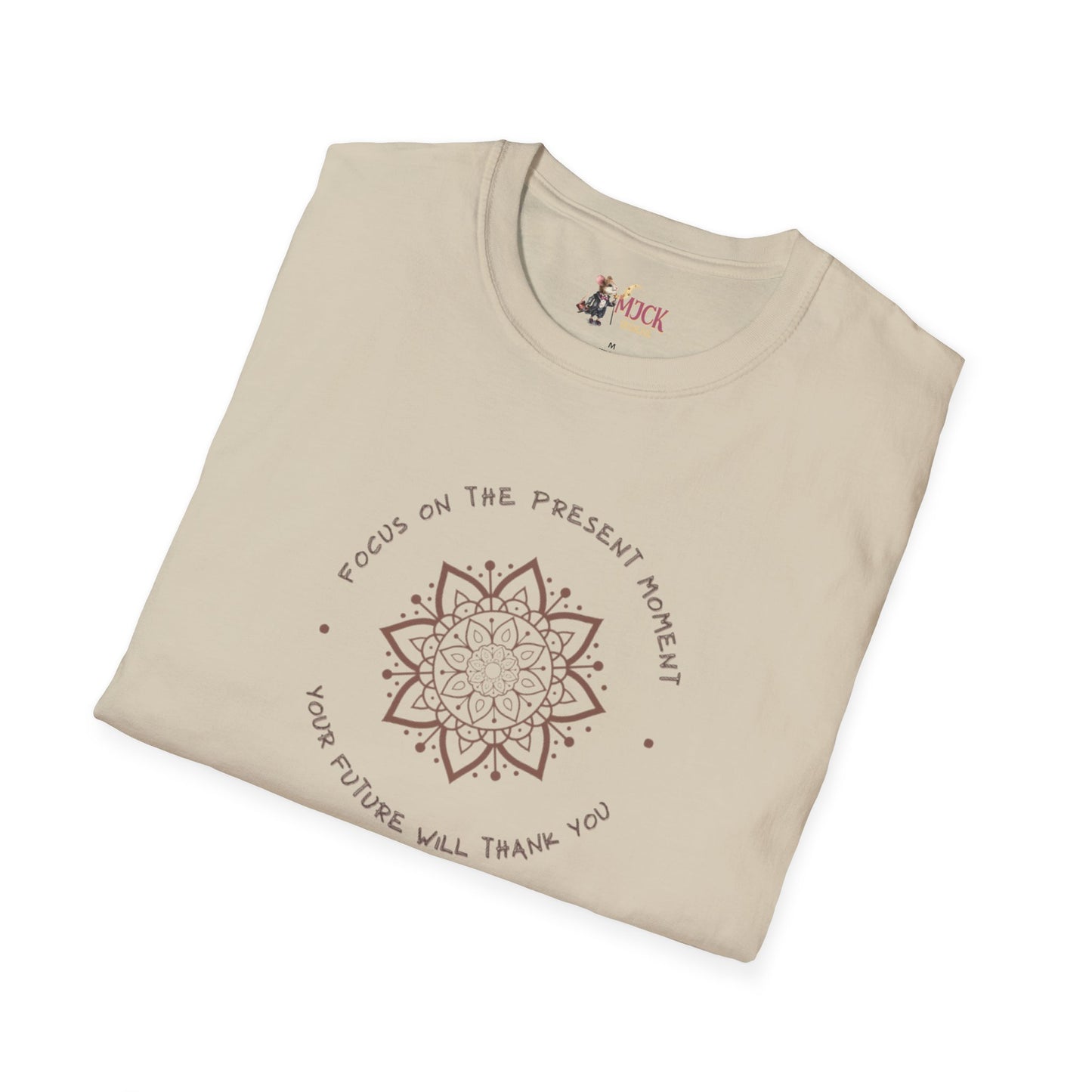Self Empowering Cotton T-Shirt "Focus on the Present Moment, Your Future Will Thank You"
