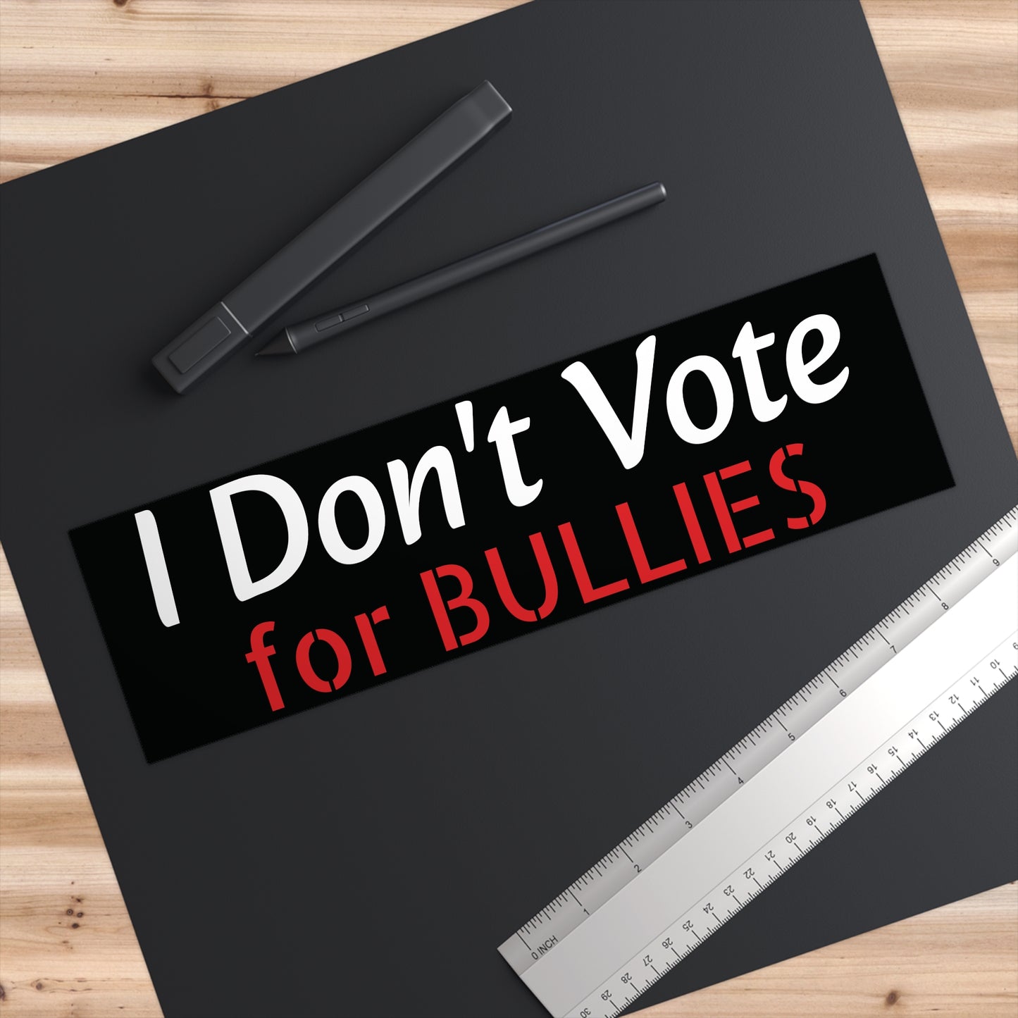 I Don't Vote for Bullies Bumper Stickers