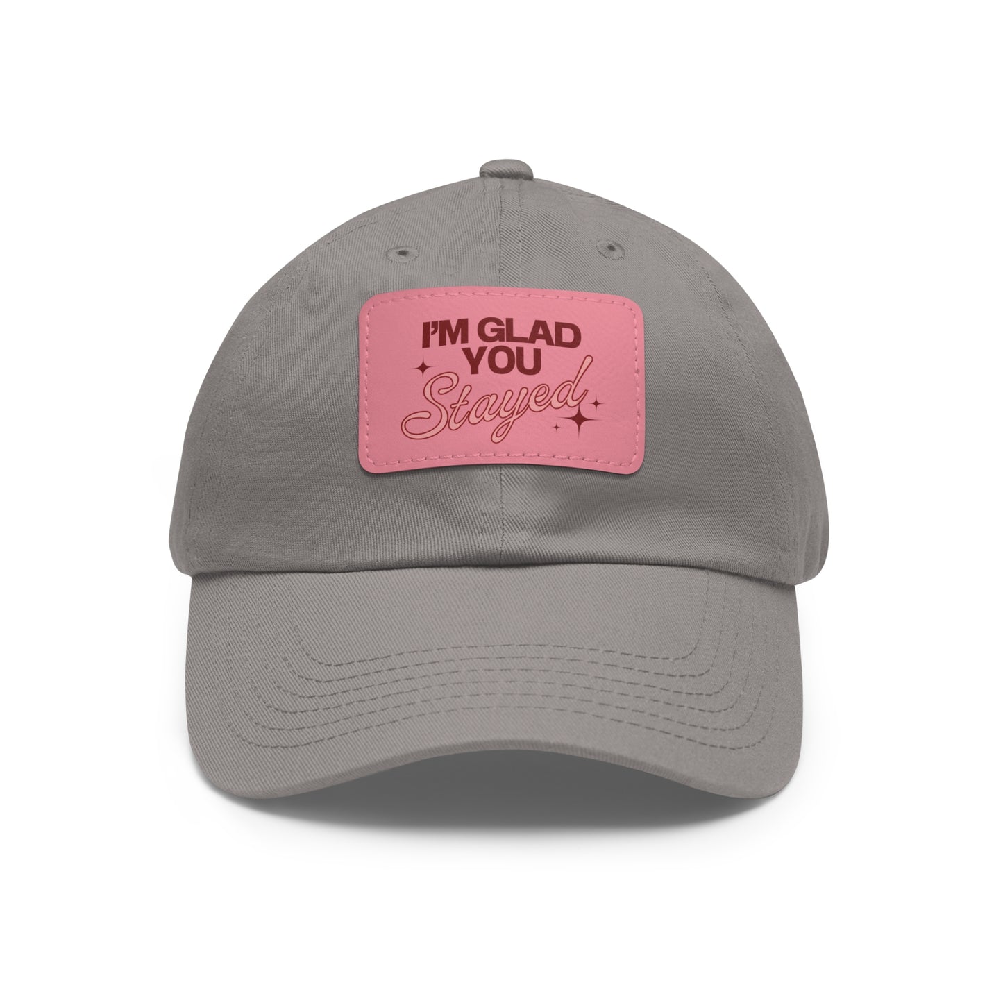 I'm Glad You Stayed Dad Hat with Leather Patch Red/Pink Design