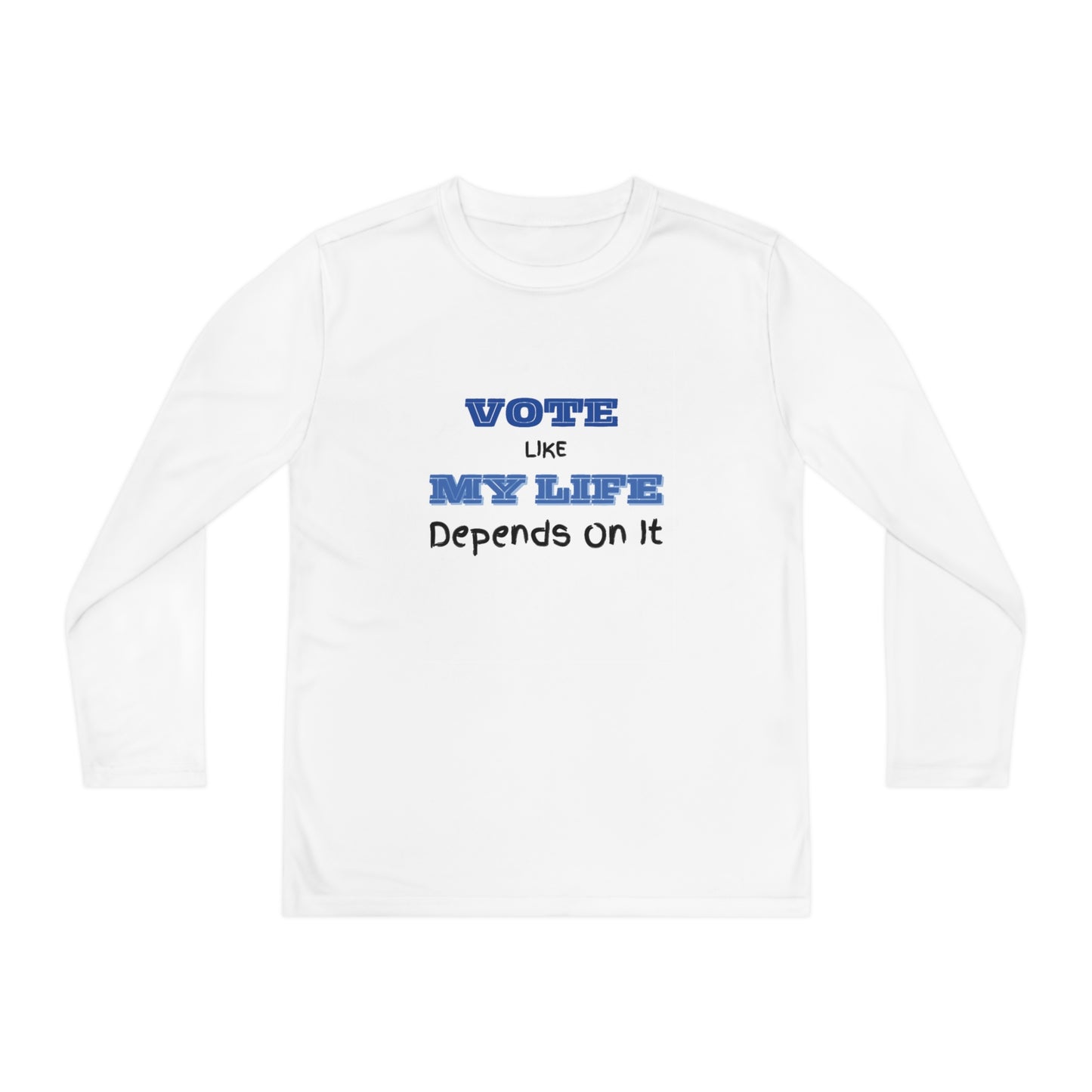 Vote Like My Life Depends On It Youth Long Sleeve Competitor Tee