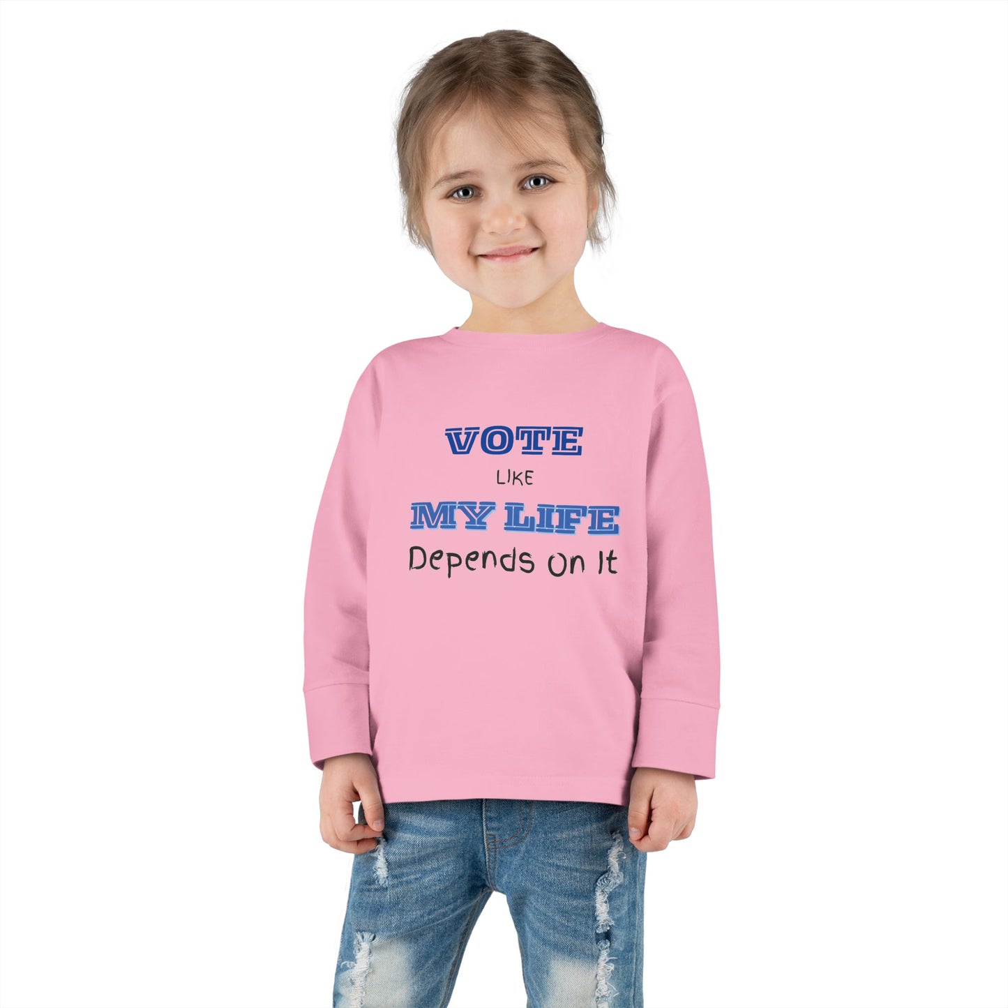 Vote Like My Life Depends On It Toddler Long Sleeve Tee