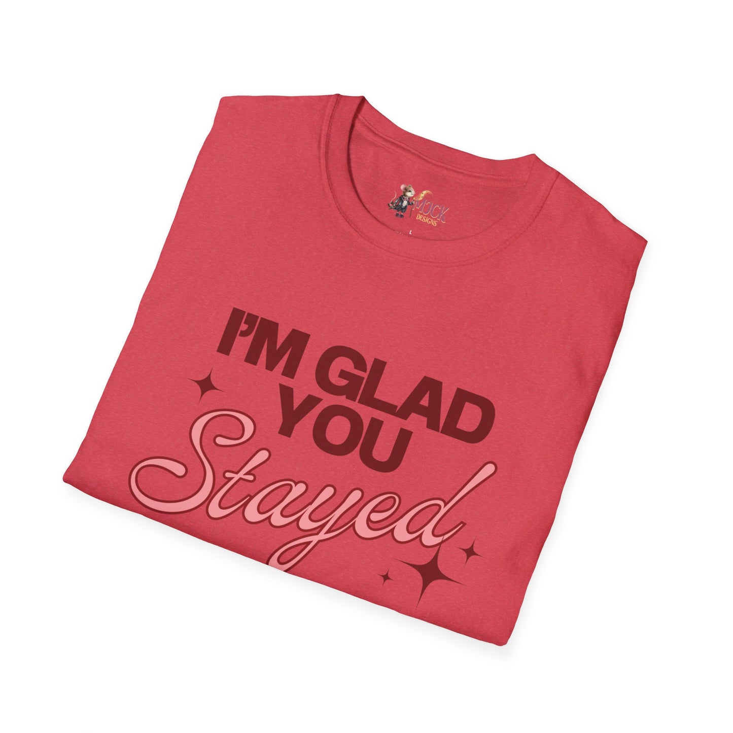 I'm Glad You Stayed Unisex Softstyle T-Shirt Pink Design