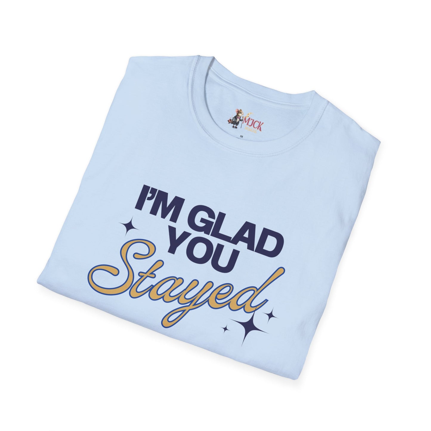 I'm Glad You Stayed Unisex Softstyle T-Shirt Blue Design