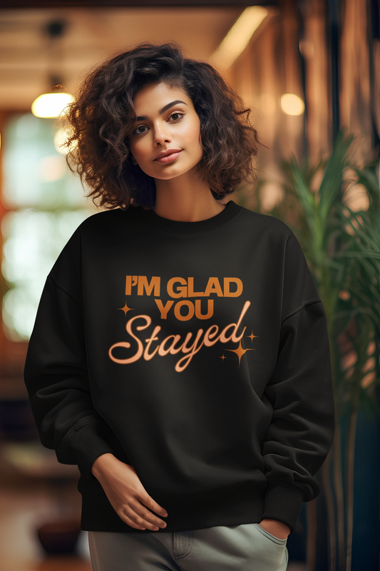 I'm Glad You Stayed Unisex Crewneck Sweatshirt Orange Design