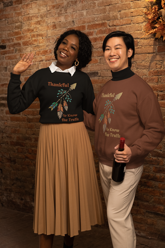 Thankful to Know the Truth Unisex Sweatshirt - Native American Thanksgiving Apparel