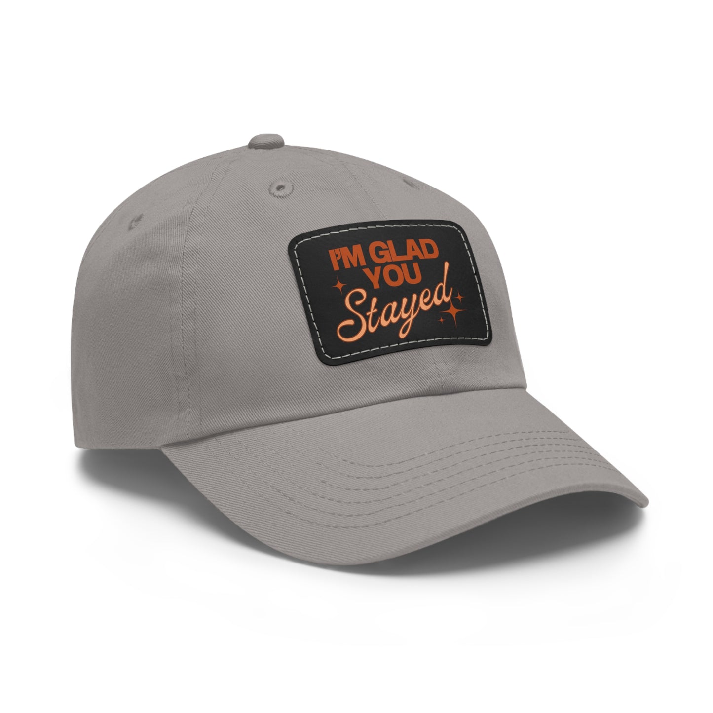 I'm Glad You Stayed Dad Hat with Leather Patch Orange Design