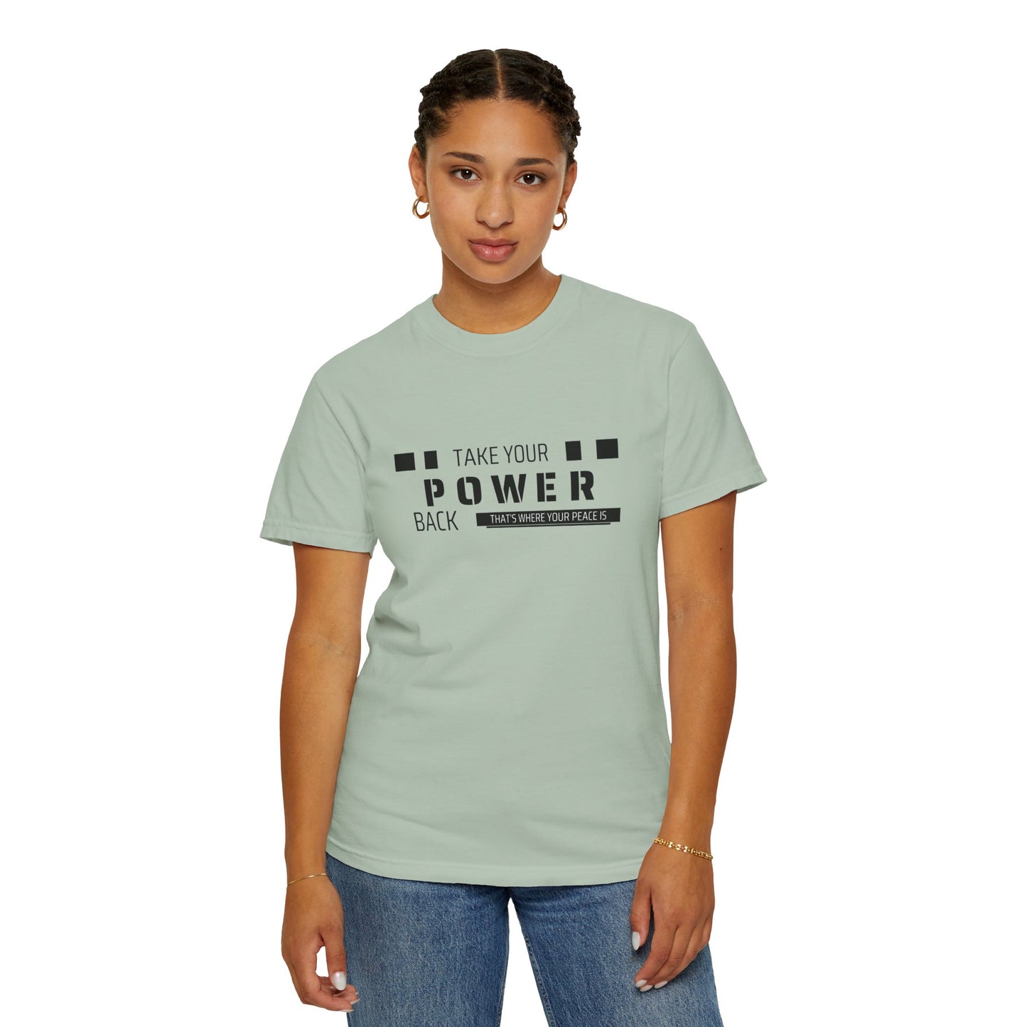 Take Your Power Back (That's where your peace is) T-shirt