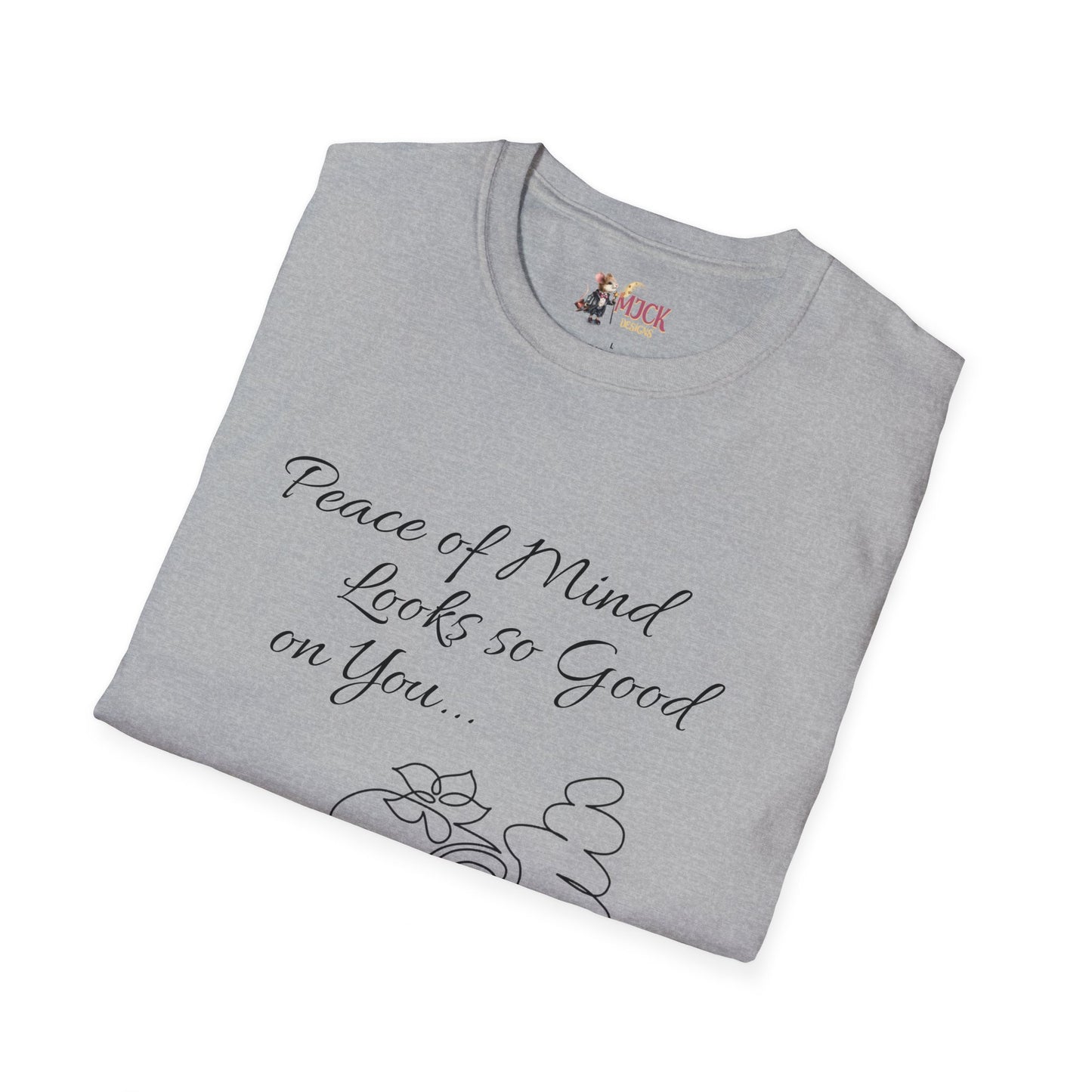 Peace of Mind Looks So Good on You...Unisex Softstyle T-Shirt