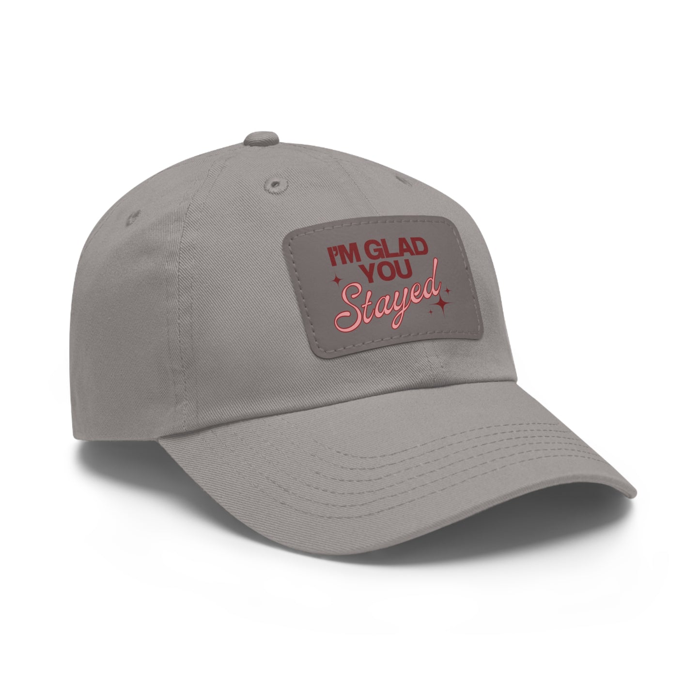 I'm Glad You Stayed Dad Hat with Leather Patch Red/Pink Design