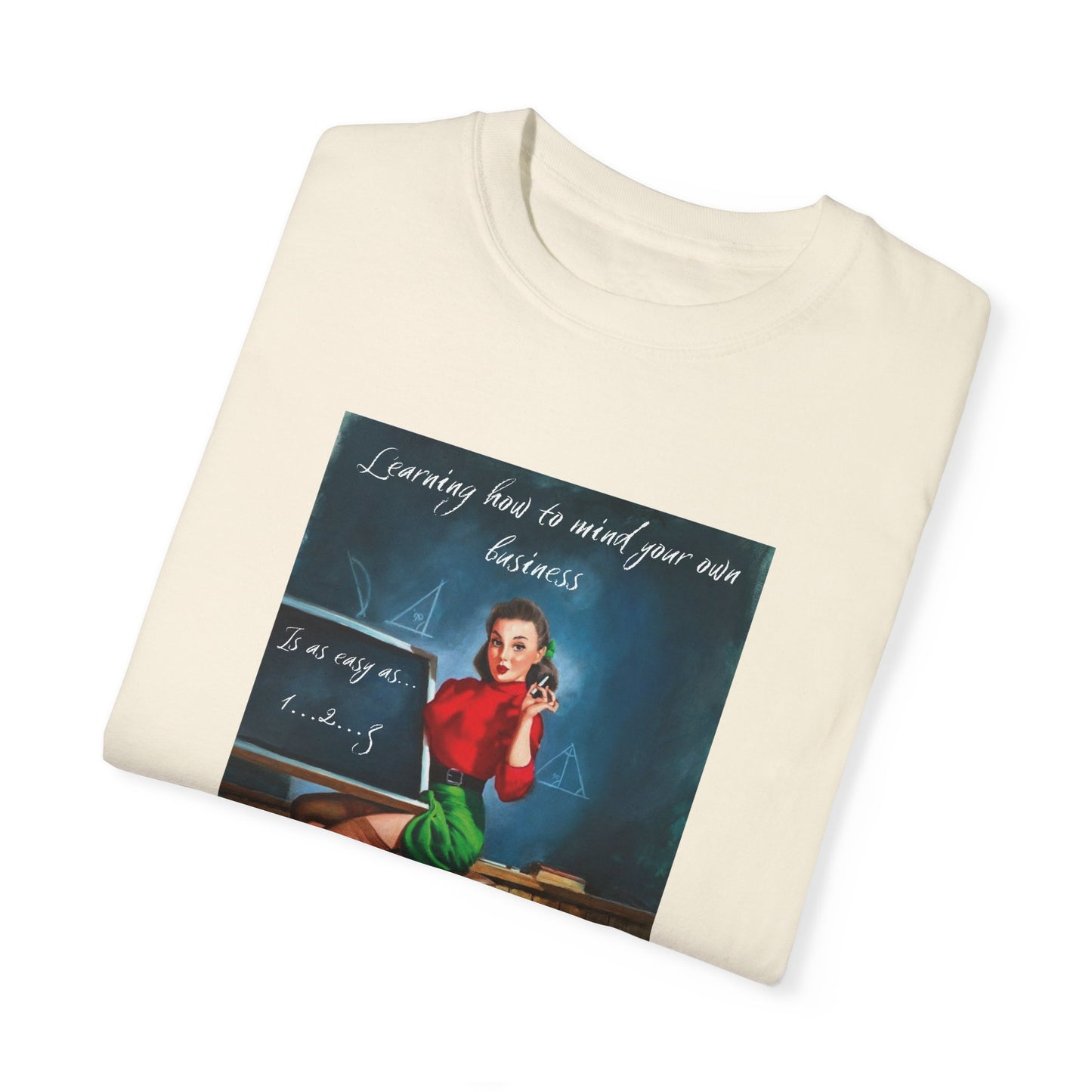Vintage Unisex Garment-Dyed T-shirt, "Learning How to Mind Your Own Business..."