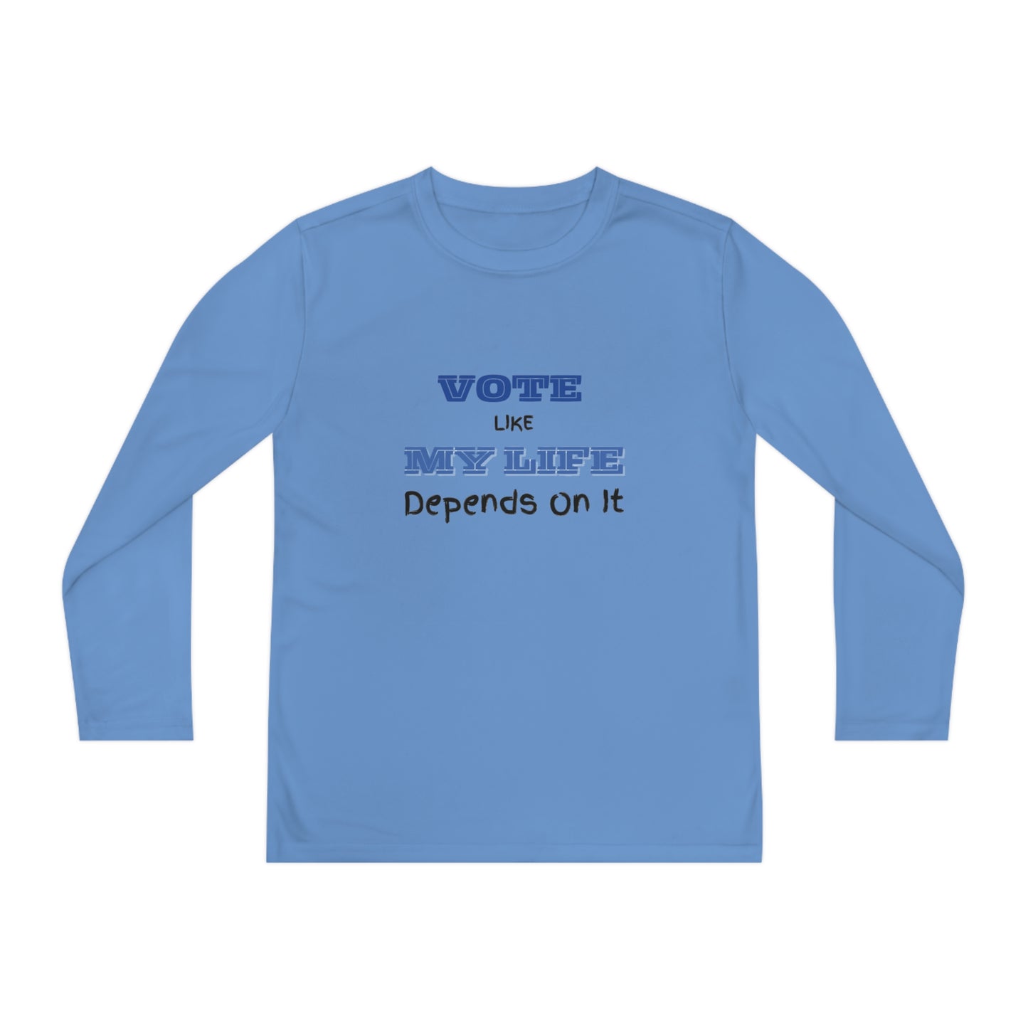 Vote Like My Life Depends On It Youth Long Sleeve Competitor Tee