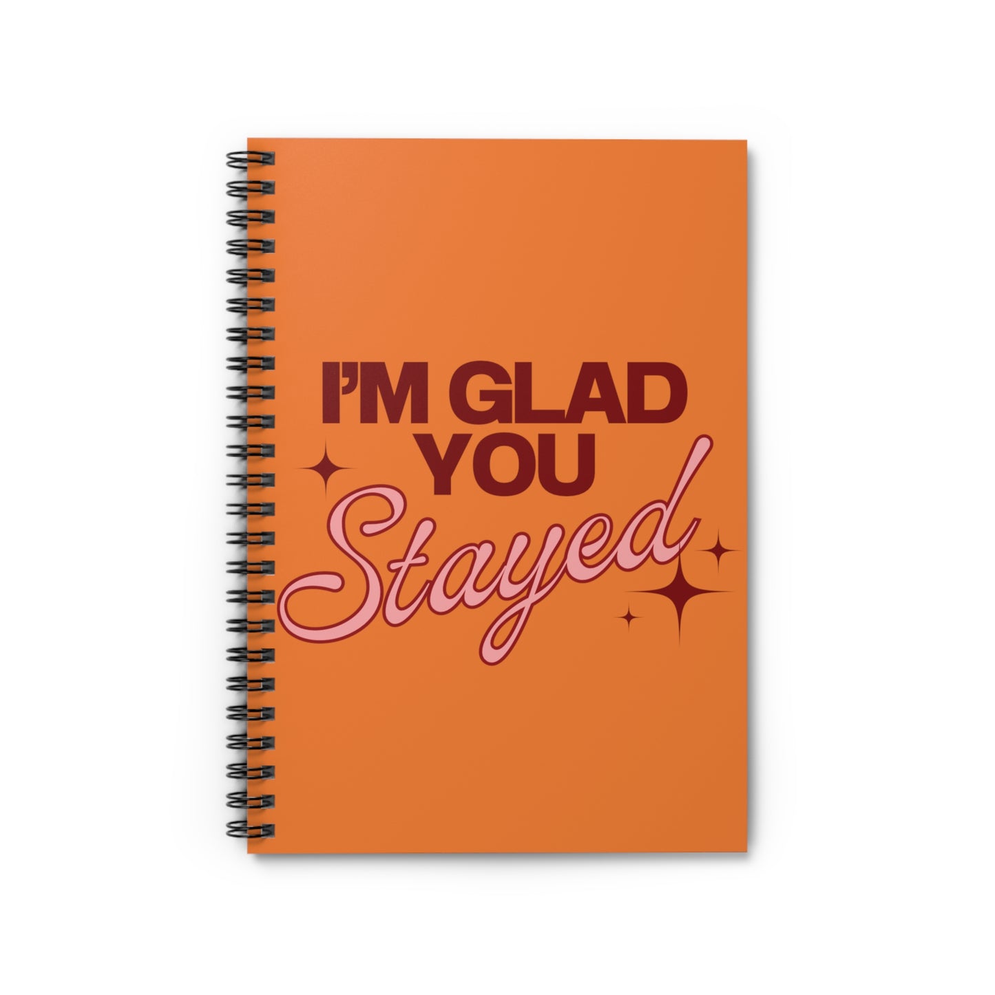 I'm Glad You Stayed Spiral Notebook - Ruled Line