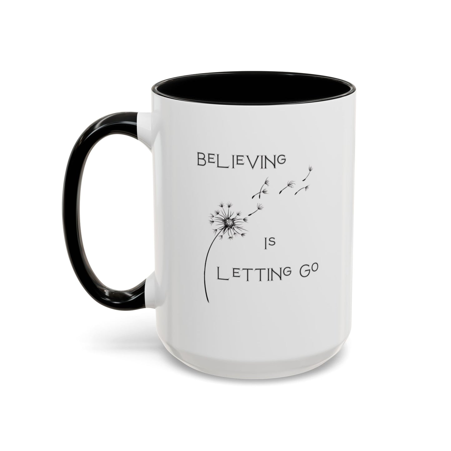 Believing is Letting Go Coffee Mug Empowerment Gift - 15oz
