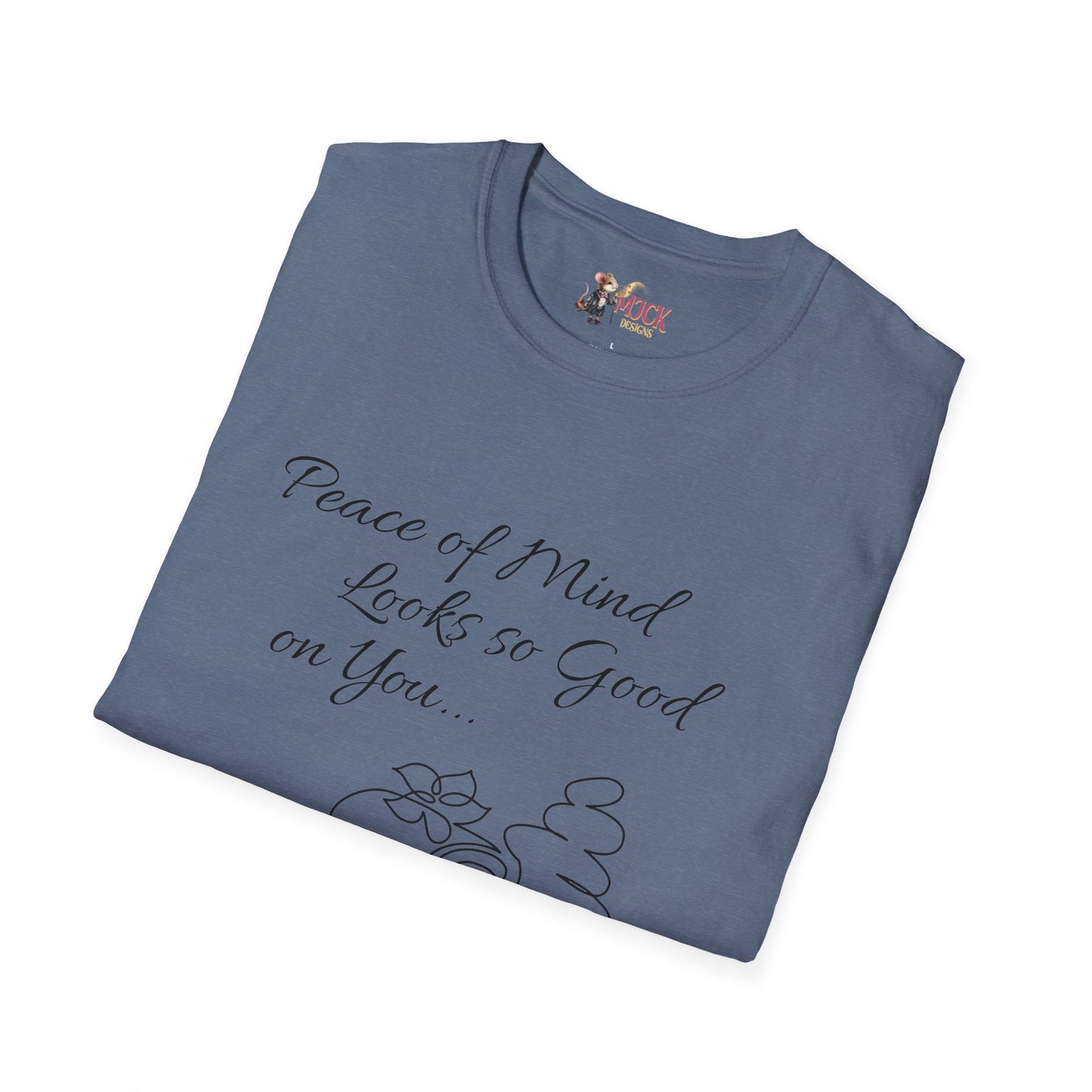 Peace of Mind Looks So Good on You...Unisex Softstyle T-Shirt