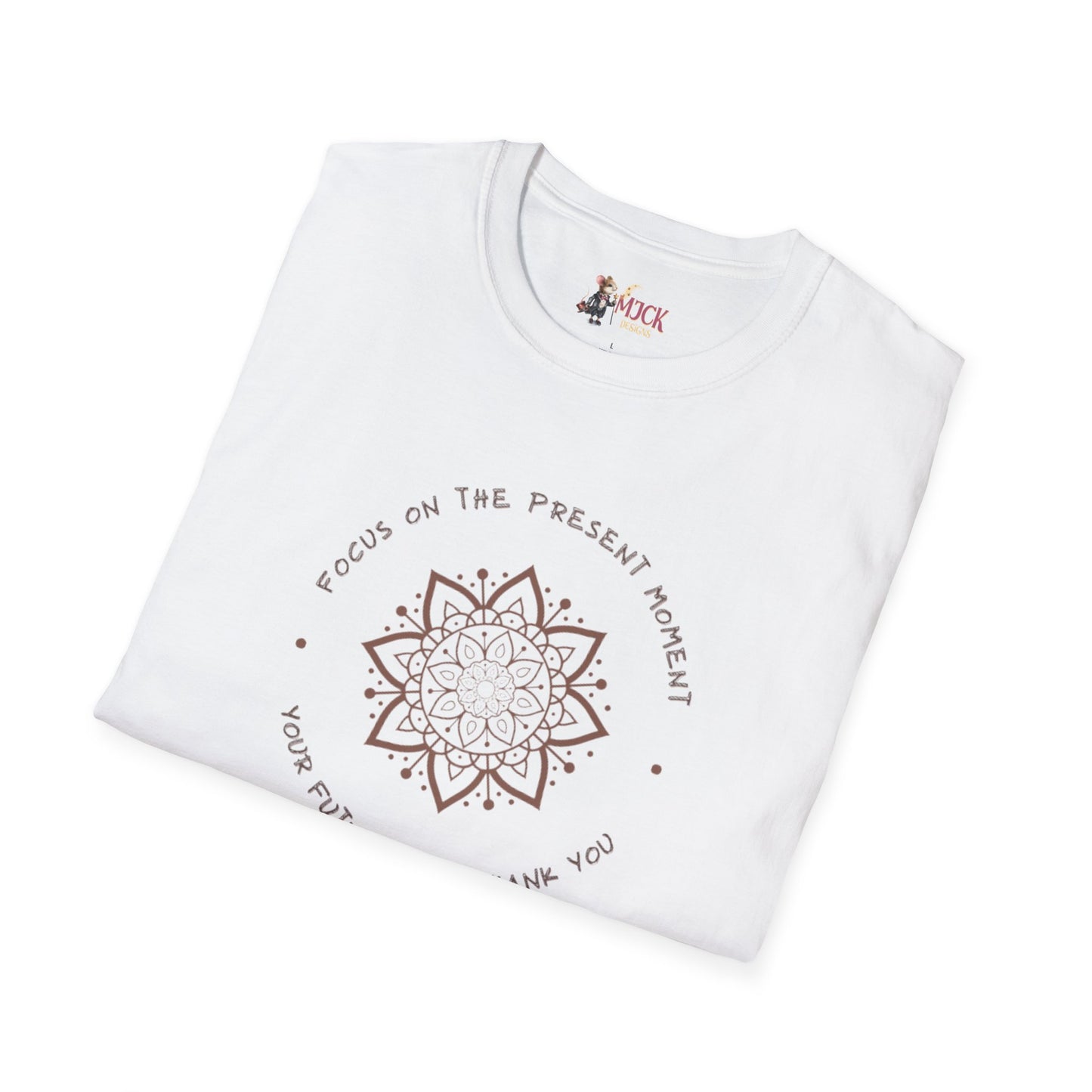 Self Empowering Cotton T-Shirt "Focus on the Present Moment, Your Future Will Thank You"