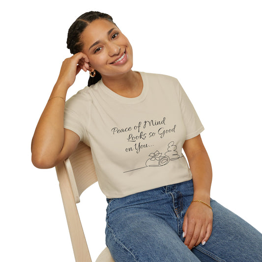 Peace of Mind Looks So Good on You...Unisex Softstyle T-Shirt