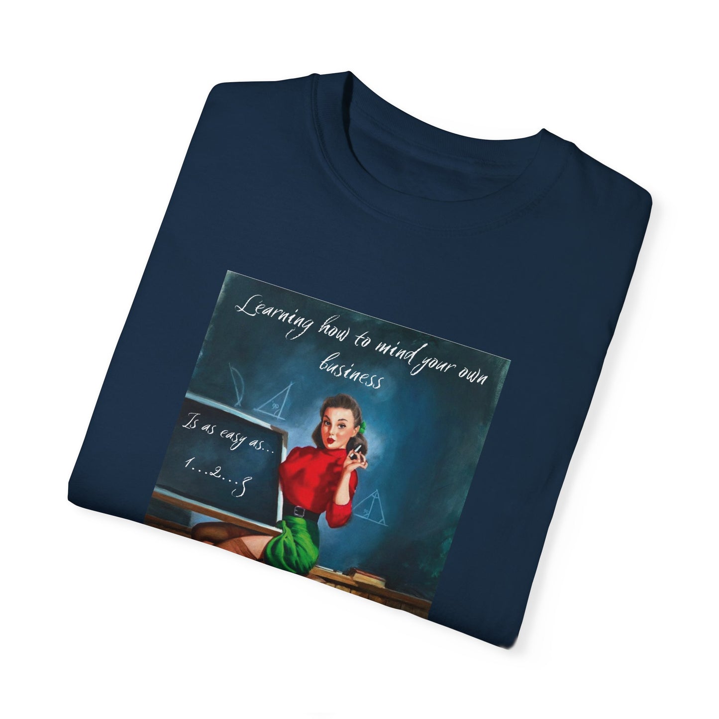 Vintage Unisex Garment-Dyed T-shirt, "Learning How to Mind Your Own Business..."