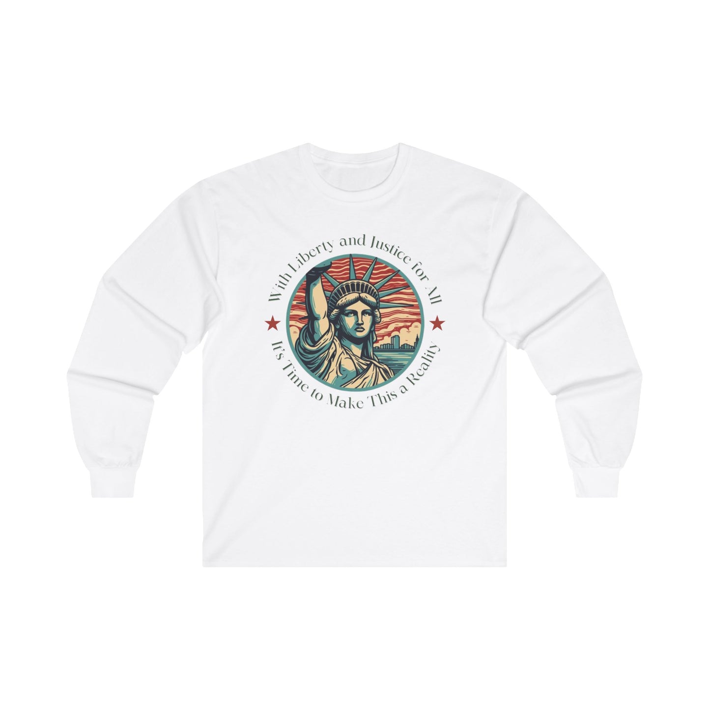 Make Liberty and Justice for All a Reality Cotton Long Sleeve Tee