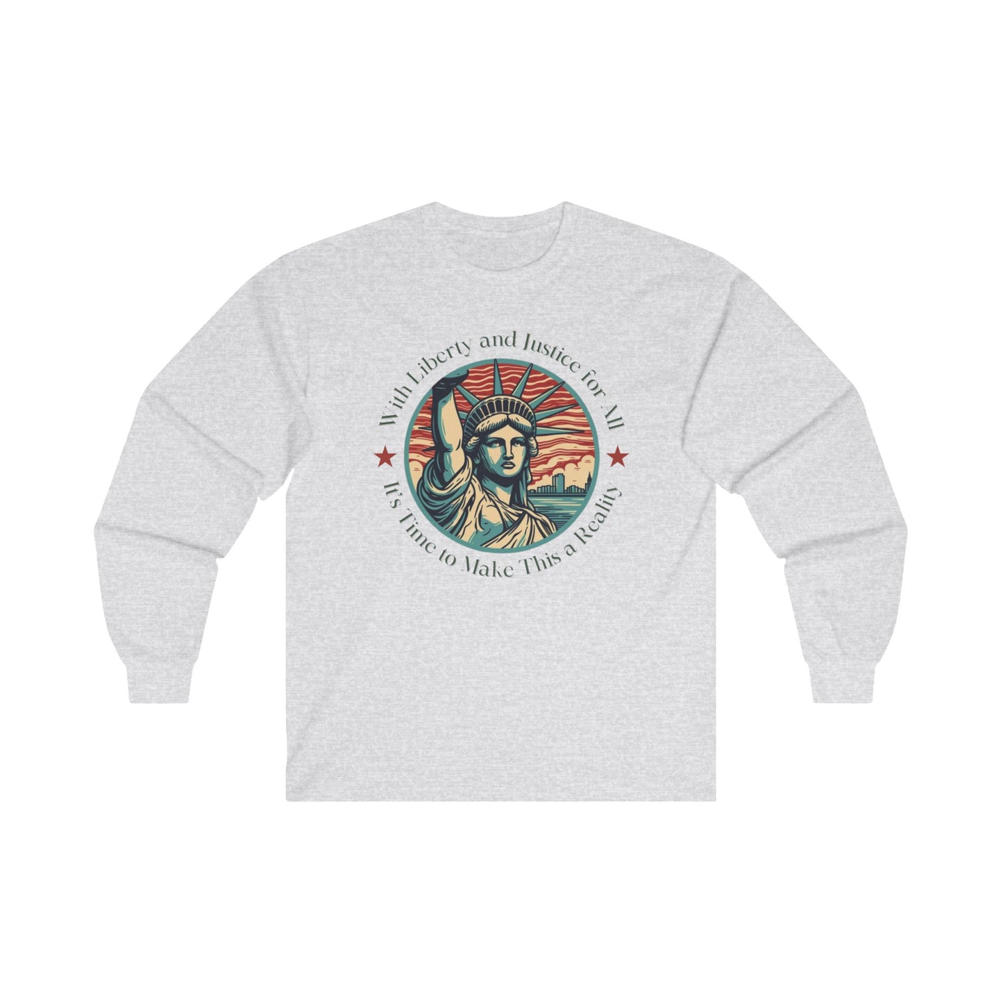 Make Liberty and Justice for All a Reality Cotton Long Sleeve Tee