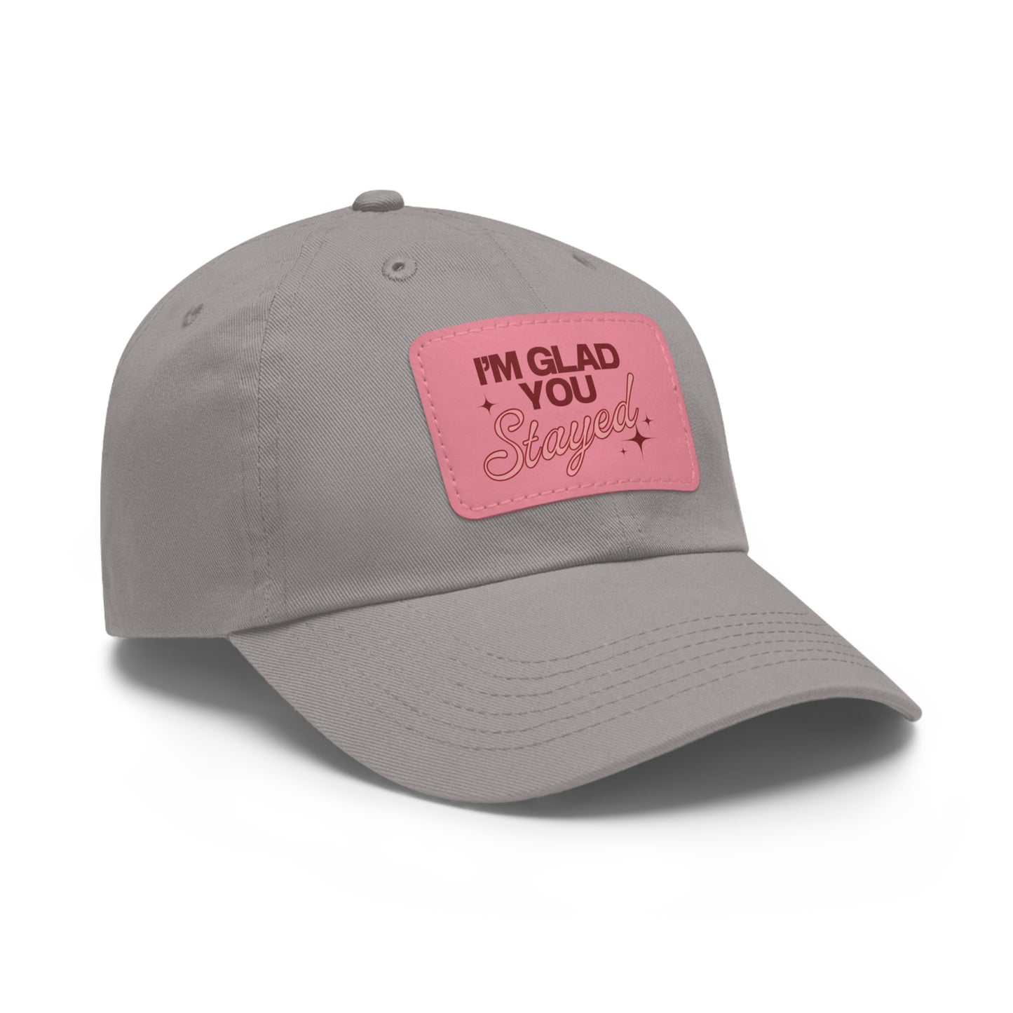 I'm Glad You Stayed Dad Hat with Leather Patch Red/Pink Design