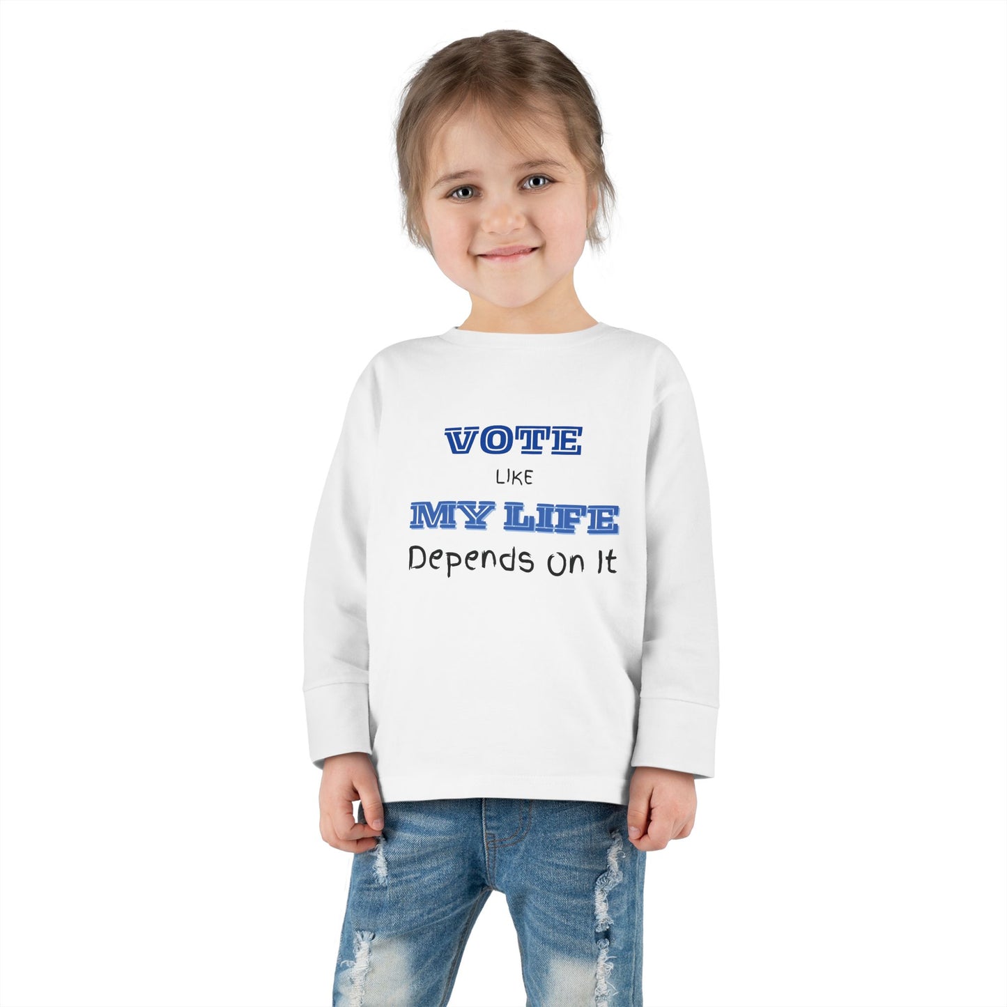 Vote Like My Life Depends On It Toddler Long Sleeve Tee