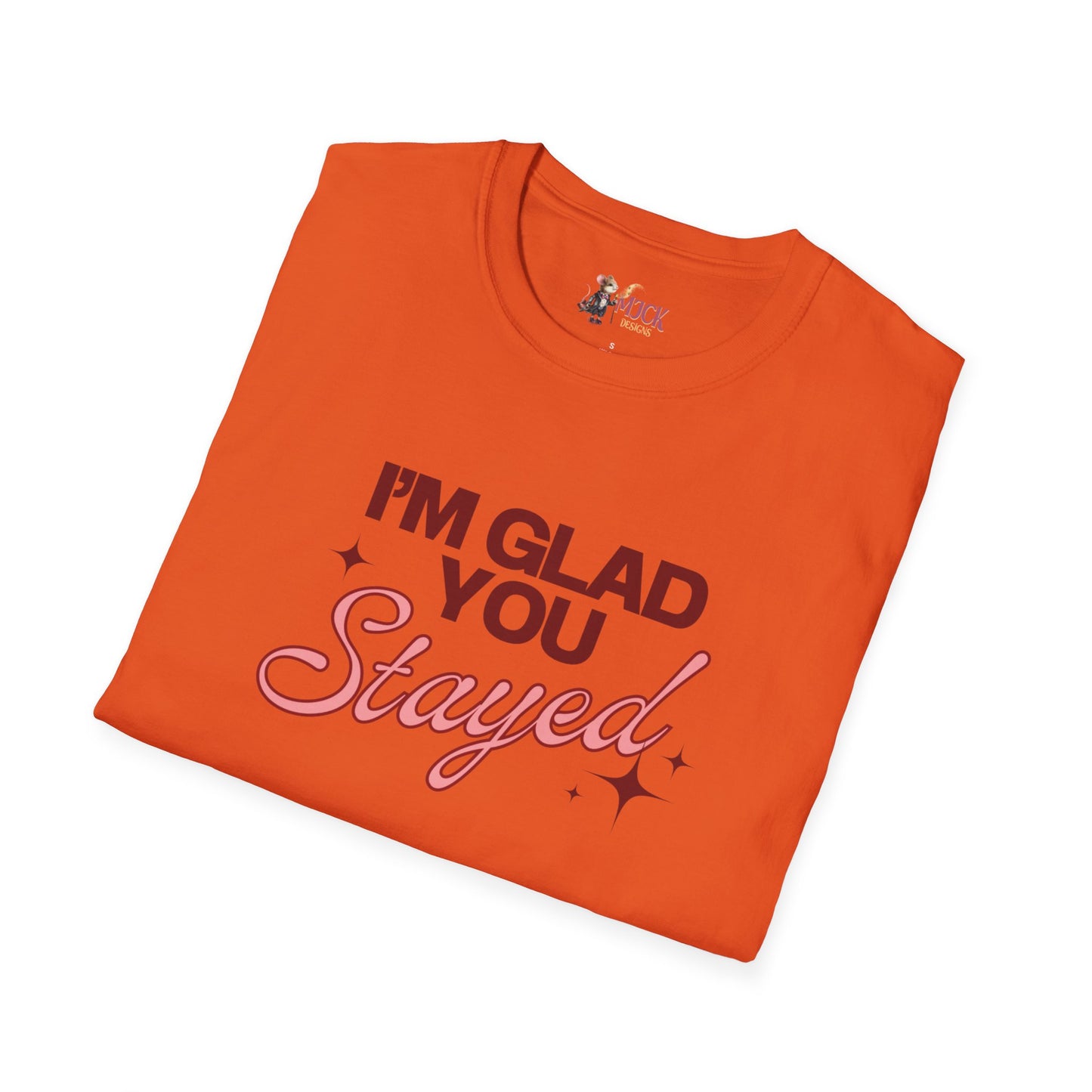 I'm Glad You Stayed Unisex Softstyle T-Shirt Pink Design