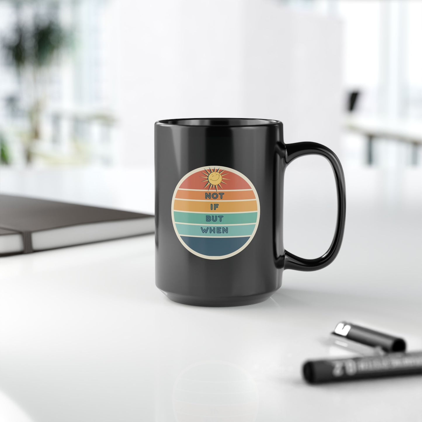 Coffee Mug - "Not If But When" Positive Vibes 15oz