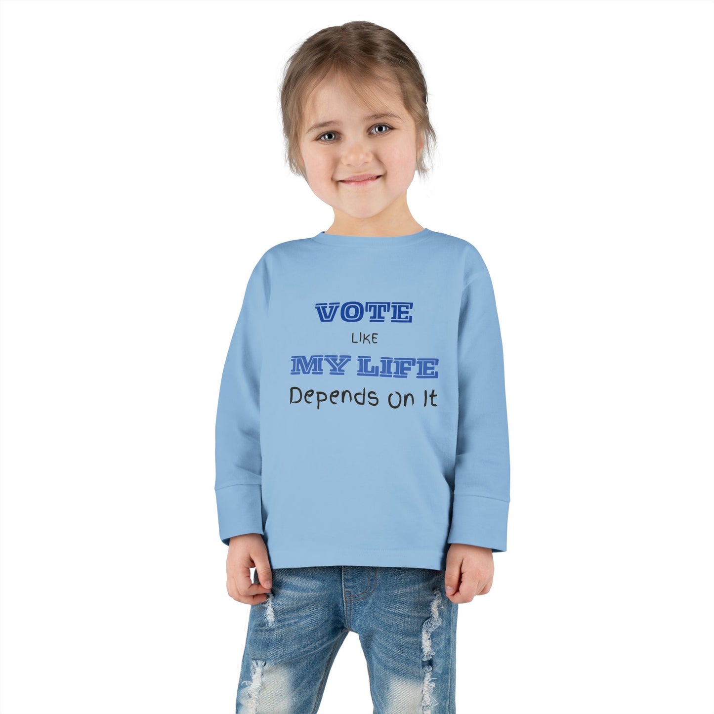 Vote Like My Life Depends On It Toddler Long Sleeve Tee